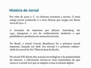  “É um banco de dados”. “Uma janela aberta para obter informações e notícias de qualquer parte do mundo”.    