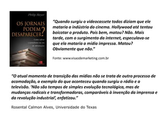 JORNAL “Meio de comunicação mais completo, investigativo, estimula pensar”. 