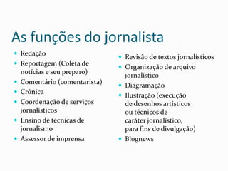 CARACTERÍSTICAS DOS JORNAIS GRATUITOS• Tempo de leitura de no máximo 30 minutos• Foco nas notícias locais e entretenimento• Textos curtos como os da internet• Atitude pró-ativa (o jornal vai até   o leitor)• Formato tablóide (mais fáceis de manusear/carregar)