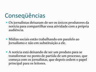 Como chegam as notícias?Assessorias de imprensa (releases, propostas de pauta etc.)Percepção de repórteres e editoresAcompanhamento de outras mídiasFontes do profissional de imprensaFollow up (suíte, acompanhamento)RondaMatérias