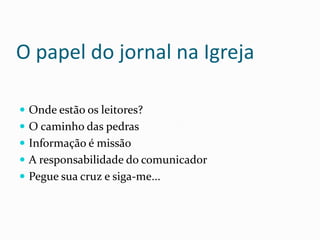 As funções do jornalistaRedaçãoReportagem (Coleta de notícias e seu preparo)Comentário (comentarista)CrônicaCoordenação de serviços jornalísticosEnsino de técnicas de jornalismoAssessor de imprensaRevisão de textos jornalísticosOrganização de arquivo jornalísticoDiagramaçãoIlustração (execução de desenhos artísticos ou técnicos de caráter jornalístico, para fins de divulgação)Blognews