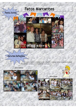 5




                   A escola oferece 4 refeições ao dia utilizando o sistema self service,proporcionando
            uma nutrição completa para a saúde dos nossos alunos.


    Anos Iniciais




                                                               Anos Finais
 