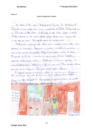 Jornaletras                                  1º Periodo 2010/2011



Anexo II
                     Visita à Estação de S. Bento




                                 12
Colégio Santa Rita
 