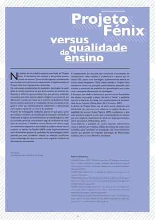 Projeto
                                                                          Fénix
                                             versus
                                              doqualidade
                                               ensino
N
         o âmbito de um trabalho empírico que titulei de “Projeto     A complexidade das situações que caracteriza as sociedades do
         Fénix. À descoberta dos sentidos e das práticas promo­       conhecimento coloca desafios a professores e a alunos que, no
         cionais de sucesso” foram tecidas algumas considerações      século XXI, requer uma abordagem qualitativamente distinta ao
que entendi como pertinentes relativamente à implementação do         ensino (Andy Hargreaves, 2003). Neste sentido, o Projeto Fénix
Projeto Fénix num Agrupamento de Escolas.                             constitui-se como um processo potencialmente adequado para
De entre essas considerações foi inevitável a abordagem da quali-     articular a promoção da qualidade das aprendizagens para todos
dade do ensino, consciente de que é um conceito de natureza po-       com a necessária diferenciação de abordagens.
lissémica e difícil de operacionalizar, mas que permitiu evidenciar   A literatura tem vindo a demonstrar que perante as diversidades
conceções que ainda registam alguma colagem à convicção de que        dos alunos, a estratégia a adotar não será o “baixar” a exigência,
diferenciar é nivelar por baixo ou é sinónimo de facilitismo. Desta   mas sim o despertar da crença e do reconhecimento da educabili-
forma, convém esclarecer a cristalização de tais conceções arrei-     dade do ser humano (Matias Alves, 2011; Carneiro, 2001).
gadas a mitos que, tendencialmente, subestimam a diferenciação        A génese do Projeto Fénix visa, de entre outros objetivos, uma
como pedra angular de um ensino de qualidade.                         distribuição dos recursos mais uniforme, no sentido de elevar a
A partir de investigações realizadas, apurou-se que após a gran-      qualidade do sucesso (Luísa Moreira, 2009), conducente a uma
de mudança resultante da massificação da educação, mantendo-se        ação educativa exigente e com rigor, compreendendo no entanto
inalteradas as lógicas de funcionamento, as metodologias e a ofer-    que uma exigência responsável não pode ser desproporcionada e
ta curricular, gerou-se uma primeira vaga de acréscimo de situa-      servir para excluir (Matias Alves, 2011).
ções de insucesso e abandono escolar. Perante tais danos, surgiu      Concretizando, a qualidade do ensino depende, sobremaneira,
um movimento adaptativo à diversidade do público escolar que se       como é referido por Hopkins (2003), de práticas de ensino bem
traduziu, na opinião de Roldão (2005) quase impercetivelmente,        sucedidas, [que] estudadas na investigação, são recorrentemente
num abaixamento gradual da qualidade das aprendizagens, acom-         aquelas que apostam em organizar estratégias de diferenciação
panhado por uma correlativa inflação na avaliação certificativa,      autêntica para os seus diferentes estudantes.
como subterfúgio de recurso, usado como regulador artificial das
discrepâncias encontradas.




Ana Nunes
coordenadora Fénix do AE da Azambuja
                                                                      Referências Bibliográficas:

                                                                      CARNEIRO, Roberto (2001). “2020:20 Anos para Vencer 20 Décadas de Atraso Educa-
                                                                      tivo”, in O Futuro da Educação em Portugal – Tendências e Oportunidades: um estudo de
                                                                      reflexão prospectiva. Ministério da Educação, Departamento de Avaliação Prospectiva e
                                                                      Planeamento, TOMO I.
                                                                      HOPKINS, David (2003). O Ensino na Sociedade do Conhecimento. A educação na era da
                                                                      insegurança. Porto Editora.
                                                                      MATIAS ALVES, J. (2011).” Pelos territórios Fénix: Tecendo a ciência e a arte do voo”, in
                                                                      Projecto Fénix – Relatos que contam o sucesso. Faculdade de Educação e Psicologia da Uni-
                                                                      versidade Católica Portuguesa, Porto.
                                                                      MOREIRA, Maria Luísa (2009). Projecto Fénix – Um projecto de inovação pedagógica: ope-
                                                                      racionalização e impacto no Agrupamento Campo Aberto – Beiriz. Dissertação de Mestrado
                                                                      apresentada à Universidade Católica Portuguesa. Porto.
                                                                      ROLDÃO, Maria do Céu (2005). Profissionalidade docente em análise – especificidades dos
                                                                      ensinos superior e não-superior. Revista Nuances, UNESP (Universidade do Estado de S.
                                                                      Paulo), ano XI, nº 13, Janeiro-Dezembro2005, pp.108-126.




                                                                               13
 