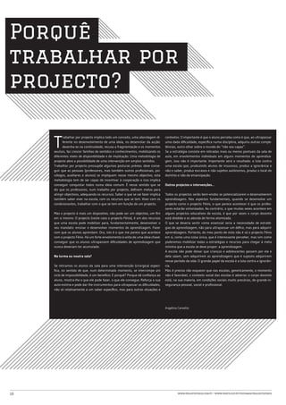 Porquê
trabalhar por
projecto?

     T
           rabalhar por projecto implica todo um conceito, uma abordagem di-       contextos. O importante é que o aluno perceba como é que, ao ultrapassar
           ferente no desenvolvimento de uma ideia, no desenrolar da acção:        uma dada dificuldade, específica numa disciplina, adquiriu outras compe-
           desenha-se na continuidade, recusa a fragmentação e os momentos         tências, outro olhar sobre o mundo do “não sou capaz”.
     avulsos, faz crescer famílias de sentidos e conhecimentos, mobilizando os     Se a estratégia consiste em retiradas mais ou menos pontuais da sala de
     diferentes níveis de disponibilidade e de implicação. Uma metodologia de      aula, em envolvimentos individuais em alguns momentos de aprendiza-
     projecto abre a possibilidade de uma intervenção em amplos sentidos.          gem, isso não é importante. Importante será o resultado: a luta contra
     Trabalhar por projecto pressupõe algumas posturas prévias: deve conse-        uma escola que, produzindo alunos de insucesso, produz a ignorância e
     guir que as pessoas (professores, mas também outros profissionais, psi-       não o saber, produz escravos e não sujeitos autónomos, produz o local do
     cólogos, auxiliares e alunos) se impliquem nesse mesmo objectivo; esta        domínio e não da emancipação.
     metodologia tem de ser capaz de incentivar à cooperação e isso implica
     conseguir conquistar todos numa ideia comum. É nesse sentido que se           Outros projectos e intervenções…
     diz que os professores, num trabalho por projecto, definem metas para
     atingir objectivos, adequando os recursos. Saber o que se vai fazer implica   Todos os projectos serão bem-vindos se potencializarem e desenvolverem
     também saber viver na escola, com os recursos que se tem. Viver com os        aprendizagens. Nos aspectos fundamentais, quando se desenvolve um
     condicionantes, trabalhar com o que se tem em função de um projecto.          projecto como o projecto Fénix, o que parece acontecer é que os profes-
                                                                                   sores estarão sintonizados. Ao contrário, o que muitas vezes acontece em
     Mas o projecto é mais um dispositivo, não pode ser um objectivo, um fim       alguns projectos educativos de escola, é que por vezes o corpo docente
     em si mesmo. O projecto (neste caso o projecto Fénix), é um dos recursos      está dividido e os aborda de forma atomizada.
     que uma escola pode mobilizar para, fundamentalmente, desenvolver o           O que se deveria sentir como essencial seria a necessidade de estraté-
     seu mandato: ensinar e desenvolver momentos de aprendizagem. Fazer            gias de aprendizagem, não para ultrapassar um défice, mas para adquirir
     com que os alunos aprendam. Ora, isto é o que me parece que acontece          aprendizagens. Portanto, do meu ponto de vista não é só o projecto Fénix
     com o projecto Fénix. Há um forte envolvimento à volta de uma ideia chave:    em si, como uma coisa única, que é interessante perceber, mas sim como
     conseguir que os alunos ultrapassem dificuldades de aprendizagem que          poderemos mobilizar todas a estratégias e recursos para chegar à meta
     nunca deveriam ter acumulado.                                                 mínima que a escola se deve propor: a aprendizagem.
                                                                                   A escola não pode deixar que crianças e adolescentes passem por ela e
     Na turma ou noutra sala?                                                      dela saiam, sem adquirirem as aprendizagens que é suposto adquirirem
                                                                                   nesse período da vida. O grande papel da escola é a luta contra a ignorân-
     Se retiramos os alunos da sala para uma intervenção (cirúrgica) especí-       cia.
     fica, no sentido de que, num determinado momento, se interrompe um            Mas é preciso não esquecer que nas escolas, genericamente, o momento
     ciclo de impossibilidade, é um benefício. E porquê? Porque dá confiança ao    não é favorável, o contexto social das escolas é adverso: o corpo docente
     aluno, mostra-lhe o que ele pode fazer, o que ele consegue. Reforça a sua     está, na sua maioria, em condições sociais muito precárias, de grande in-
     auto-estima e pode dar-lhe instrumentos para ultrapassar as dificuldades,     segurança pessoal, social e profissional.
     não só relativamente a um saber específico, mas para outras situações e




                                                                                   Angelina Carvalho




10                                                                                         www.projetofenix.com.pt | www.porto.ucp.pt/fep/same/projectofenix
 