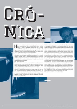 Cró-
Cró-
nica
nica
    H
            á uma área científico-técnica, a medicina, que cuida como nenhuma   Não, isto não se compreende nem se deve aceitar. Não há nada de inelutá-
            outra da formação dos futuros profissionais do mesmo ramo: os       vel neste quadro confrangedor. Tratamos da formação inicial e do acesso
            médicos. A formação inicial é de seis anos (nem com o chamado       à profissão docente, governos e sindicatos, profissionais e cidadãos em ge-
    processo de Bolonha se intimidaram!), seguida de outros seis de formação    ral, como se estivéssemos perante a formação de uns quaisquer profissio-
    especializada, acompanhada por profissionais mais experientes. Os alunos    nais de carregamento manual de máquinas mais ou menos automáticas.
    que acedem a estes cursos têm médias superiores a 17,7. É obra! Tratam-     Engano dos enganos! A educação da infância e a educação escolar consti-
    -nos da saúde e lidam com a nossa vida, compreende-se.                      tuem um dos mais preciosos tesouros de cada sociedade, porque se trata
    Quanto à formação dos profissionais que cuidam da educação pré-escolar      da revelação da vida e da manifestação da identidade única de casa ser,
    e escolar de todos os cidadãos portugueses, os educadores e os professo-    em confronto com a verdade, o bem, a beleza, no tempo e no espaço, para
    res, a sua formação passou de um nível que nem sequer era superior (no      uma cidadania activa. Trata-se de formar os profissionais que vão transmi-
    pós-25 de Abril), para uma formação superior e, recentemente para o nível   tir às novas gerações o “thesaurus cultural” que reúne o que de melhor a
    de segundo ciclo, ou seja, para cinco anos de formação inicial. Tratam da   humanidade conseguiu alcançar até hoje.
    nossa educação, compreende-se!                                              Há manifestações da nossa estupidez colectiva que, pela sua repetição ao
    Não, não se compreende.                                                     longo de décadas, nos vão cair dramaticamente em cima da cabeça. Esta-
    Enquanto os alunos que acedem aos cursos de medicina têm as maiores         mos a ver que não se deve fazer assim, mas é assim que fazemos. Um cui-
    classificações que existem no sistema português de acesso ao ensino supe-   dadoso e exigente acesso à formação incial, uma sólida formação inicial e
    rior, os jovens que acedem aos cursos de formação de professores são os     uma muito acompanhada indução profissional constituem requisitos base
    que apresentam as piores médias de acesso ao ensino superior.               para que a sociedade encare os profissionais docentes com outro valor e
    Não, não se compreende.                                                     para que os professores sejam realmente (e não utopicamente) considera-
    Enquanto os médicos, após a sua formação inicial, contam com mais seis      dos e tratados como um dos mais estruturantes esteios de uma sociedade
    anos de acompanhamento por parte de profissionais experientes, os pro-      decente, digna e justa, alegre e um verdadeiro hino à vida.
    fessores são lançados em cima de salas de aula com 28 alunos, oriundos      Não se compreende tamanha inacção colectiva.
    de múltiplos universos culturais, como se estas fossem os lugares mais
    tranquilos e simples do mundo, como fadas que são deitadas em cima de
    nuvens brancas de algodão!




                                                                                Joaquim Azevedo




4                                                                                       www.projetofenix.com.pt | www.porto.ucp.pt/fep/same/projectofenix
 