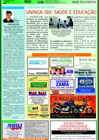 2
       FEVEREIRO                                                                                   Desenvolvimento,
       2012                                                                                        Promoção, Difusão
                                                                                                   e Responsabilidade Social                                         SAÚDE PELA PRÁTICA
                                                PARCEIROS DO SPP(IV)________________________________

                                               UNINGÁ-SM: SAUDE E EDUCAÇÃO
                                                A UNINGÁ-SM, por                                                                                                          qualificado quadro docente
                                                iniciativa do profissional                                                                                                oferece EDUCAÇÃO
                                                de Odontologia, ALAN                                                                                                      PEMANENTE            ,
         OBESIDADE                              BINOTTO, que ao fazer                                                                                                     AT U A L I Z A Ç Ã O e
 Que coisa, a obesidade é um mal da             sua especialização na área                                                                                                ESPECIALIZAÇÃO na
   superpotência Estados Unidos e,              em Maringá-PR, sentido a                                                                                                  Educação Física,
 agora o Brasil cresce, destaca-se no
 cenário internacional e a obesidade            necessidade de                                                     Diretores Alan e Valdemir Binotto,                     Enfermagem, Farmácia,
                                                                                                                  respectivamente na leitura do SPP e
  se instala no país, principalmente            oportunizar cursos na área                                         no notebook conferindo receitas e                      F i s i o t e r a p i a ,
             nas crianças.
      Pela mídia, o Ministério da Saúde         de Saúde para        Santa                                           despesas e o gerente Paulo na                        Fonoaudiologia,
                                                                                                                             documentação.
do Brasil anuncia um programa de                Maria e região, com o                                                                                                     Odontologia, Nutrição e
Educação Física para as crianças e
adolescentes escolares, em decorrência          apoio do seu pai Valdemir ,                                                                                               Psicologia.
de uma pesquisa que detecta que 30%             também, da Odontologia,                                          de qualidade na docência e                               Para o mês de março
das crianças brasileiras são obesas.
Ação elogiável, só se fosse em conjunto
                                                fundaram a UNINGÁ-SM,                                            atendimento, sendo                                       oferecerá o curso de
com o Ministério de Educação e por              em 2005. Hoje a                                                  considerada padrão                                       especialização de
conseguinte com o aval do Conselho da
classe dos Profissionais de Educação
                                                Instituição tem se                                               nacional.                                                FITNESS,um curso inédito
Física que tem o seu SISTEMA                    notablizado em excelência                                             A UNINGÁ-SM com                                     no RS.
CONFEF/CREFs em todo o país. O
editor entrevistou Jorge Steinhilber,
presidente do Conselho Federal de
Educação Física – CONFEF, em Fóz do                                                                       Nossas Marcas estão no SPP 17 anos
Iguaçu e ele disse que a Instituição não
havia recebido nenhum contato do
Ministério da Saúde e declarou que
quer participar desta ação, pois a
                                                                                                                                    ENCADERNADORA
                                                                                                                                  SANTA EPHIGÊNIA                                  Boné Real
educação física, que, atua na escola e na                                                                           De Terezinha B. Cortês & Cia Ltda.                              Bonés e Aventais
comunidade tem sido objeto de                                                                                                                                             Carlos Oliveira e Guilherme Oliveira
discussão e aprimoramento da atuação                                                                                        Fone: (55) 3221.4984                                           Fone: 9163-4463
do Profissional de Educação Física, em                                                                                                                                                E-mail: bonereal@hotmail.com
muitas vezes, em consonância com a
saúde.
      E certamente ações conjuntas
poderão melhorar e confirmar o que se
defende, pelo menos, 3 vezes aulas                   Fone: 30265000
semanais para a disciplina de Educação
Física no ensino brasileiro.
      O SPP traz matéria com muitas                                         RIA
                                                                        EL A
                                                                  PAP 8.2730
fotos sobre o 27º Congresso                                    RO
                                                            CET NE: 30
                                                                       2
                                                             FO
Internacional de Educação Física,
promovido pela Federação
Internacional de Educação Física –
FIEP, de 14 a 18 de janeiro, em Foz do
Iguaçu-PR.                                          Rua Professor Braga, n° 105 - FONES: 3028.1875 / 3028.2730
         O evento teve a cobertura nos              Rua Estrada RS 509, n° 6776 - FONE: 3226.1436                                                                                Recarregamos cartuchos e toners
veículos da Rede Santamariense de                                                                                                                                                    com qualidade e rapidez.
Comunicação Esportiva – RESCE,                                                                                                          Fone: 3026 27 25                    Agora também com materiais para escritório
                                                                                                                                          CALCADOS Masculino e feminino
                                                                                                                                             ARTIGOS PARA VIAGEM
criado pela QUILISPORT. A viagem do                                                                                Av. Rio Branco, 665 - esq. com Rua Silva Jardim
                                                                                                                                                                            End. Major Duarte, 915, Esquina c/ rua José Aita
editor à FOZ foi pela HÉLIOS.
       O SPP anuncia que um grupo de
especialistas santa-marienses em
eventos da atividade física estão
preparando mais um Congresso
grandioso para a cidade de Santa Maria.
Aguardem.
      O SPP inicia a preparação do 22º                                                 MALHARIA
Troféu Desportivo Cidade de Santa
Maria que será realizado no dia 23 de
março, 20h01min, no Theatro Treze de               S E R I G R A F I A
Maio, numa promoção da                            Camisetas promocionais
QUILISPORT, CAEL-SM, patrocínio
                                                     Fone 3223 5940                       3226.4083
do PROESP-SM.
   Boa leitura                                        Rua de Caxias, 3040
                  O EDITOR                                3221.6749                        3222.4453


    EXPEDIENTE
                                            Tiragem: 3.000 exemplares - Distribuição Gratuita
                                            Edição: Jorn. Clery Quinhones de Lima                                                ESCRITÓRIO
                                                                                                                                CONTABILIDADE
                                            Reg. Prof. 4.020 - MT/RS
                                            Redação: Rua Benjamim Constant,915 (esq.Tuiuti)
                                            CEP 97050-021
                                            Fone/Fax: (55) 3221.7898
                                            Celular: 9971.9391 - Santa Maria - RS
                                                                                                                               MANOEL AZEVEDO
       SAÚDE PELA PRÁTICA                   INTERNET: www.saudepelapratica.blogspot.com                                                Abertura de firmas, imposto de renda
        É uma publicação Quilisport         E-mail: spp@via-rs.net - Clery@via-rs.net                                                       e serviços de escrituração
    “A primeira Assessoria Desportiva de    Editoração Eletrônica:
           Santa Maria e Região”            JGB Design - Fone/Fax:(55)33116552 - 99847918
                                            Chapa CTP e Impressão: Pallotti - Fone: (55) 3220.4500                        Fones: 3222 77 30 – 3221 4608 - e-mail – Azevedo.cont@hotmail.com
           Jornal Olímpico
                                                                                                                  André Marques (quase esquina Andradas), 653 – conj. 402 - EDIFICIO AQUARIUS
 