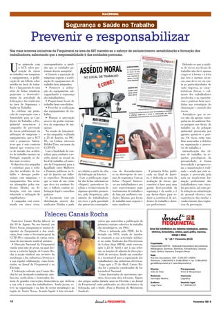 Fevereiro 201510
U
m protocolo com
a ACT, sobre pre-
venção de riscos
no trabalho com máquinas
e equipamentos, a publi-
cação de um folheto sobre
assédio no local de traba-
lho e o lançamento de uma
série de fichas temáticas
projectam o desenvolvi-
mento da actividade da
federação e dos sindicatos
na área de Segurança e
Saúde no Trabalho.
Ao celebrar um proto-
colo de cooperação com a
Autoridade para as Con-
dições do Trabalho, a Fie-
quimetal associou-se à
campanha de prevenção
de riscos profissionais na
utilização de máquinas e
equipamentos, que a ACT
está a promover. Salien-
te-se que é este contexto
laboral que ocorrem cer-
ca de metade dos aciden-
tes de trabalho mortais em
Portugal, segundo os da-
dos mais recentes.
O objectivo da campanha
é contribuir para a redu-
ção dos acidentes de tra-
balho e doenças profis-
sionais com máquinas e
equipamentos. Nos secto-
res abrangidos pelos sin-
dicatos filiados na fe-
deração, está em causa
sobretudo a utilização de
empilhadores.
A campanha está estru-
turada em cinco eixos,
correspondentes a medi-
das que as entidades pa-
tronais devem assegurar:
• Garantir a aquisição de
máquinas seguras e a utili-
zação de equipamentos de
trabalho bem adaptados;
• Promover a utiliza-
ção do equipamento sal-
vaguardando a segurança
dos trabalhadores;
• Proporcionar locais de
trabalho bem concebidos;
• Proceder à verificação
dos equipamentos de tra-
balho;
• Planear a prevenção
através da gestão sistemá-
tica da segurança de má-
quinas.
Na sessão de lançamen-
to da campanha, realizada
a 23 de Janeiro, no ISC-
TE, em Lisboa, interveio
Hélder Pires, em nome da
CGTP-IN.
Com a finalidade de con-
tribuir para combater o as-
sédio moral ou sexual no
local de trabalho, a Comis-
são da Fiequimetal para a
Igualdade entre Mulheres
e Homens publicou no fi-
nal de Janeiro um folhe-
to específico. Destacando
que se trata de um crime
que deve ter combate fir-
me, o folheto contém in-
formação legal e conselhos
práticos.
O documento está em
distribuição através dos
sindicatos filiados e pode
ser obtido a partir do sítio
da federação na Internet.
Com a publicação regu-
lar das fichas informativas
+Seguro!, pretende-se fa-
cilitar o esclarecimento de
algumas questões premen-
tes, pela frequência, pelo
número de trabalhadores
em risco e pela gravidade
das potenciais consequên-
cias do desconhecimen-
to ou desrespeito de nor-
mas de segurança. Com as
fichas +Seguro! fornece-
-se aos trabalhadores e aos
seus representantes mais
instrumentos de trabalho e
de luta por melhores con-
dições laborais, por locais
de trabalho mais seguros e
mais saudáveis.
A primeira ficha, publi-
cada no final de Janei-
ro, é dedicada ao tema da
avaliação de riscos, que
constitui a base para uma
gestão bem-sucedida da
segurança e da saúde, e é
um factor-chave para re-
duzir a ocorrência de aci-
dentes de trabalho e doen-
ças profissionais.
Defende-se que a análi-
se de riscos nos locais de
trabalho não deve apenas
cingir-se à forma e à letra
das leis e normas técni-
cas, mas deve ter em con-
ta as particularidades de
cada empresa, as carac-
terísticas físicas e cul-
turais dos trabalhadores
envolvidos e as experiên-
cias e práticas bem suce-
didas nas estratégias de
eliminação e controlo dos
riscos.
Assinala-se que os ris-
cos não são apenas conse-
quências do ambiente físi-
co perigoso nos locais de
trabalho ou da poluição
ambiental provocada por
agentes químicos e poei-
ras. Os riscos estão tam-
bém associados a defeitos
na organização e proces-
sos de trabalho, à
intensificação dos rit-
mos de trabalho, às se-
quelas psicológicas da
precariedade, à forma
descuidada e perigosa co-
mo a manutenção é reali-
zada – sendo que esta si-
tuação é provocada pela
nula ou insuficiente for-
mação profissional dos
trabalhadores com víncu-
los precários, tal como pe-
la redução ou substituição
de pessoal efectivo com
experiência das tarefas e
conhecimento das exigên-
cias da prevenção.
Jornal dos trabalhadores das indústrias metalúrgicas, químicas,
eléctricas, farmacêutica, celulose, papel, gráfica, imprensa,
energia e minas
N.º 13 • Fevereiro 2015
Propriedade
Fiequimetal/CGTP-IN – Federação Intersindical das Indústrias
Metalúrgicas, Químicas, Eléctricas, Farmacêutica, Celulose,
Papel, Gráfica, Imprensa, Energia e Minas
Sede
Rua dos Douradores, 160 - 1100-207 LISBOA
Telefones: 218818500 e 218818560 • Fax: 218818555
geral@fiequimetal.pt • www.fiequimetal.pt
Director
João da Silva
Redacção
Domingos Mealha
Grafismo
Jorge Caria
Pré-impressão
Alves & Albuquerque
Impressão
Lisgráfica
Depósito legal
N.º 266590/07
NACIONAL
Francisco Canais Rocha faleceu no
dia 10 de Agosto. No seu funeral, em
Torres Novas, integraram-se muitos di-
rigentes da Fiequimetal e dos sindi-
catos, bem como o Secretário-geral da
CGTP-IN e camaradas de várias estru-
turas do movimento sindical unitário.
A Direcção Nacional da Fiequimetal
emitiu uma nota de pesar, na qual des-
tacou a estreita ligação de Canais Ro-
cha à acção sindical nos sectores da
metalurgia e das indústrias eléctricas e
a sua regular colaboração, como histo-
riador, no Jornal da Fiequimetal e no
Electrão.
A federação salienta que Canais Ro-
cha foi um destacado combatente anti-
fascista, sindicalista e historiador, ho-
mem de grandes convicções democráticas que dedicou
a sua vida à causa dos trabalhadores. Ainda jovem, es-
teve na organização e na luta do sector metalúrgico na
região de Torres Novas, ficando ligado à luta reivindi-
cativa que antecedeu a publicação do
primeiro contrato colectivo de trabalho
dos metalúrgicos, em 1961.
Preso e torturado pela PIDE, foi li-
bertado em 1973, tendo de imedia-
to retomado a sua actividade militan-
te no então Sindicato dos Electricistas
de Lisboa (hoje SIESI), onde exerceu,
após o 25 de Abril e até à sua refor-
ma, as funções de adjunto de direcção e
chefe de serviços, dando um contribu-
to e inestimável para a organização dos
trabalhadores das indústrias eléctricas.
Logo após o 25 de Abril, Canais Ro-
cha foi o primeiro coordenador da In-
tersindical Nacional.
Como historiador do movimento ope-
rário, deixa uma obra relevante. Alguns
dos artigos saídos durante anos no Electrão e no Jornal
da Fiequimetal estão publicados no sítio electrónico da
federação, sob o título «Para a História do Movimento
Sindical».
Faleceu Canais Rocha
Segurança e Saúde no Trabalho
Prevenir e responsabilizar
Nas mais recentes iniciativas da Fiequimetal na área de SST mantém-se o esforço de esclarecimento, sensibilização e formação dos
trabalhadores, salientando que a responsabilidade é das entidades patronais.
 