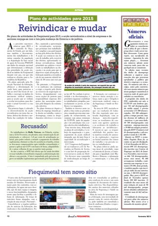 Fevereiro 201512
Números
oficiais
G
overnantes e seus
apoiantes tentam em-
balar as consciências
com a ideia de que o desem-
prego desce e tudo vai ser me-
lhor doravante. Como quem
repete, aos sacrificados do
costume: «Aguentem lá, não
sejam piegas...». Arrastam
uns números oficiais nesta
conversa mole, para dar ao
parlapiê um ar consistente.
Às edições mais recentes
dos dados do desemprego
voltaram a seguir-se essas
reacções dos que procuram
aprofundar a política que
destrói o emprego e a econo-
mia. Os números não têm a
culpa, antes pelo contrário:
são esses mesmo números que
tiram qualquer consistência à
conversa mole de quem quer
embalar as consciências.
A propósito dos dados do
INE, conhecidos este mês, a
CGTP-IN veio lembrar que,
aos 726 mil desempregados
da média anual, é preciso
acrescentar 273 300 desenco-
rajados, 245 200 subempre-
gados a tempo parcial, mui-
tas dezenas de milhares de
«inactivos» e, por outro lado,
30 700 desempregados com
contratos emprego-inserção
e 39 800 em estágios promovi-
dospeloIEFP.Onúmeroreal
de desempregados e sub-ocu-
pados é assim de 1 342 200.
Quanto ao IEFP, o econo-
mista Eugénio Rosa fez as
contas ao que foi divulgado.
A 31 de Dezembro de 2013 es-
tavam 690 535 desemprega-
dos inscritos nos Centros de
Emprego; em 2014, de Janei-
ro a Novembro, inscreveram-
-se 666 758 desempregados;
nesses onze meses, 96 460
arranjaram trabalho; conti-
nuaram sem emprego os res-
tantes 570 298, deste período,
e também aqueles cuja inscri-
ção já vinha do ano anterior,
ou seja, 1 260 833 desempre-
gados. Mas, para o IEFP, no
final de Novembro apenas
havia 598 083 inscritos. O
resultado dos onze meses dá
uma redução de mais de 90
mil desempregados, porque
foram abatidos administrati-
vamente mais de 662 mil ins-
critos.
A realidade do desemprego
vai para além dos números
oficiais. Mas nestes vê-se o
tamanho da mentira oficial.
A
s previsões macroeco-
nómicas para 2015 e
o conteúdo do Orça-
mento do Estado, por um lado,
mas também o descontenta-
mento dos trabalhadores e de
outras camadas da população
e a degradação da base social
de apoio do Governo PSD/CDS
são dados da situação nacional
que determinaram a definição
das prioridades da acção sin-
dical no âmbito da Fiequimetal
durante este ano, em que irão
realizar-se eleições para a As-
sembleia da República.
No plano aprovado pela Di-
recção Nacional da federação,
afirma-se a determinação de
«tudo fazer, para potenciar a
luta ao nível dos locais de tra-
balho e convergir, no âmbito do
movimento sindical unitário,
para as acções que se venham
a revelar necessárias, para der-
rotar o actual Governo e a sua
política».
Em primeiro lugar, é colocado
«o desenvolvimento da acção
reivindicativa em torno dos sa-
lários, defesa dos direitos e me-
lhoria das condições de traba-
lho», mantendo a apresentação
de reivindicações sectoriais,
que permitam unir trabalhado-
res e ampliar a sua participação
na luta pela defesa dos direitos.
A acção vai centrar-se nos lo-
cais de trabalho, pelo exercício
dos direitos, apresentando ca-
dernos reivindicativos, dando
prioridade aos salários e envol-
vendo os trabalhadores na dis-
cussão e na acção para que os
objectivos sejam alcançados. A
federação mantém a reivindica-
ção de um aumento salarial mí-
nimo de 30 euros (um euro por
dia).
Do patronato, a Fiequimetal
e os sindicatos vão continuar
a exigir o respeito pelo direito
ao exercício da negociação co-
lectiva, designadamente com
novas acções de protesto para
responsabilizar empresas diri-
gentes das associações patro-
nais pelo bloqueio da contrata-
ção colectiva.
No plano destaca-se depois a
defesa do emprego, lutando pe-
lo direito ao trabalho, contra o
desemprego, contra os despe-
dimentos colectivos e o recurso
ao lay-off. No combate à preca-
riedade e às discriminações, é
prioritário organizar e mobilizar
os trabalhadores atingidos, par-
ticularmente os jovens, as mu-
lheres e os imigrantes.
Também se inscreve neste ca-
pítulo a luta contra as privatiza-
ções, estando prevista uma cam-
panha de esclarecimento, em
conjunto com outras estruturas
da CGTP-IN, junto da popula-
ção e em articulação com a ac-
ção colectiva dos trabalhadores.
Uma terceira área, destacada
no plano de actividades, é o re-
forço da organização e o pros-
seguimento da acção sindical
integrada, que dá mais força à
capacidade de reivindicação e
intervenção.
O 3.º Congresso da Fiequime-
tal vai realizar-se a 27 de No-
vembro, no Distrito de Aveiro,
e a sua fase de preparação de-
verá iniciar-se ainda em Abril.
Vai decorrer uma campanha
de sindicalização ao longo de
todo o ano.
A formação vai continuar a
merecer muita atenção e es-
forço, tanto a que é dirigida à
intervenção sindical, como a
da Segurança e Saúde no Tra-
balho.
Na área de SST, assinala-se
que «as condições de traba-
lho têm registado uma ace-
lerada degradação, com as
doenças músculo-esquelé-
ticas, as resultantes do con-
tacto com agentes químicos
e os acidentes de trabalho a
liderarem as incidências».
E insiste-se que «a respon-
sabilidade dos patrões nes-
ta matéria resulta do aumen-
to da exploração», expresso
no brutal aumento dos ritmos
de trabalho e na pressão so-
bre os trabalhadores.
No plano refere-se ainda ou-
tras áreas de actividade, como
a Comissão de Jovens, a Comis-
são para a Igualdade entre Mu-
lheres e Homens, a informação
e comunicação, e a luta pela
paz.
Recusado!
Os trabalhadores da Halla Visteon, em Palmela, rejeita-
ram a 12 de Fevereiro, em plenário, uma comunicação da ad-
ministração, a «oferecer» 1,2 por cento de actualização sa-
larial, para poder reduzir a metade o pagamento do trabalho
suplementar, diminuir os dias de assistência à família, retirar
os descansos compensatórios após trabalho extraordinário e
passar a aplicar um CCTV com banco de horas, adaptabilida-
de e outras velharias de que os patrões tanto gostam.
Ao dar a notícia, o SITE Sul referiu que foi ainda decidido
recusar trabalho extraordinário enquanto a administração não
alterar a sua posição. A luta é enquadrada pelo pré-aviso de
greve ao trabalho suplementar apresentado pela Fiequimetal.
O novo sítio da Fiequimetal na In-
ternet está em funcionamento desde
meados de Outubro. Preservando a
maior parte dos conteúdos, com ac-
tualizações, há agora um novo dese-
nho, que dá mais espaço à imagem,
e novas funcionalidades, designada-
mente para facilitar a partilha e di-
fusão de informação. Os temas de
noticiário foram alargados, com a
criação de uma secção «Nacional».
Consolidou-se a regular publica-
ção de notícias da federação, dos
sindicatos e dos trabalhadores. Po-
Fiequimetal tem novo sítio
dem ser consultadas as publica-
ções sindicais do sector e um vasto
conjunto de documento da contra-
tação colectiva. São disponibiliza-
dos muitos dos materiais editados
na área da Segurança e Saúde no
Trabalho.
Além do envio de mensagens pa-
ra a federação, sem necessidade de
possuir conta de correio electróni-
co, pode também ser consultada a
lista de sindicatos filiados e respec-
tivos contactos.
Visiteedesfruteemwww.fiequimetal.pt.
ACTUAL
As acções de protesto à porta das empresas, em especial das que são
dirigentes de associações patronais, vão prosseguir durante este ano
Plano de actividades para 2015
Reivindicar e mudar
No plano de actividades da Fiequimetal para 2015, a acção reivindicativa a nível de empresas e de
sectores conjuga-se com a luta pela mudança de Governo e de política.
 
