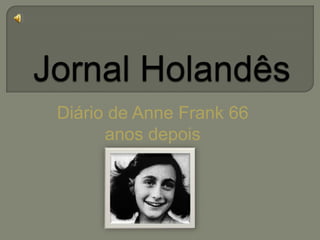 Jornal Holandês Diário de Anne Frank 66 anos depois 