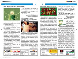 4

Dominicano
ANO NOVO, ESPERANÇA RENOVADA

5
EXPECTATIVA PARA O ANO NOVO.

A nova etapa, ou seja, o Novo Ano brilhe em
nosso coração. Aquele que habita no mais íntimo
de nosso ser, o maravilhoso Espírito de Deus, que
transforma e irradia luz para uma caminhada segura
e confiante. Anime-se para o futuro, dando graças
pelas maravilhas do Senhor.
Feliz Ano Novo.
Ana Maria Batistella de Morais
Zeladora do Apostolado da Oração
Membro da Pastoral do Batismo

ALEGRIA DO EVANGELHO”:
1ª EXORTAÇÃO APOSTÓLICA DO
PAPA FRANCISCO
Assim fala o Senhor: “Não relembreis coisas
passadas, nem olheis para fatos antigos. Eis que eu
farei coisas novas e que já estão surgindo: acaso não
as reconheceis?” (Is 43, 18-19).
“Eis que eu farei coisas novas...”
O Senhor Deus, deseja que olhemos para frente,
cheios de esperança no futuro, e por isso o Ano
Novo, nos estimula a desejar felicidades, paz, amor,
saúde, prosperidade...
Que todos nós irmanados com um só objetivo de
tornar o ano vindouro mais proveitoso, com sonhos
bons a serem realizados em prol de todos.
Jesus nos ensina que devemos ter o coração
aberto para as lições e manifestações de Deus que
acontecerão a cada dia de nossas vidas.
Coisas grandes estão preparadas para você
também, ainda que pense que seu passado é maior
que seu futuro. O Ano Novo que surge é uma nova
chance de ser feliz, completo e amado por Deus.
Abra seu coração à esperança de boas-novas
para sua vinda, ainda que em meio a provações e
sofrimento. Segundo a Bíblia, a esperança é a âncora
que da firmeza à alma em meio a toda tempestade.
Ser alguém capaz de criar um clima de expectativa
e otimismo, como mensageiro de boas-novas para
muitas pessoas. Levar para o Ano Novo a certeza de
que Deus é sua força, mesmo quando não tiver nada
a mais a esperar dos homens.
Que possamos viver os planos de Deus com
justiça, graça e sabedoria.
Usar este final de Ano para deixar para traz
tudo que não deu certo, que nos afastou de Deus e
que nos magoou ou aquilo que se fez para causar
fracasso e infelicidade.

jornal_12-13.indd Spread 4 of 4 - Pages(4, 5)

Foi divulgada, em 26 de novembro, a Exortação
Apostólica Evangelii Gaudium (Alegria do Evangelho),
a primeira do pontificado do papa Francisco.
A exortação fala sobre o anúncio do evangelho no
mundo atual. No texto, Francisco propõe “algumas
diretrizes que possam encorajar e orientar, em toda
a Igreja, uma nova etapa evangelizadora, cheia de
ardor e dinamismo”.
O pontífice toma como base a doutrina da
Constituição dogmática Lumen gentium, e aborda,
entre outros pontos, a transformação da Igreja
missionária, as tentações dos agentes pastorais, a
preparação da homilia, a inclusão social dos pobres
e as motivações espirituais para o compromisso
missionário. Dividida em cinco capítulos, o texto
também recolhe a contribuição dos trabalhos
do Sínodo dos Bispos, realizado no Vaticano em
2012, com o tema “A nova evangelização para a
transmissão da fé”.
Fabio e Fabricia
Equipe “O Dominicano”

2014 JÁ ESTÁ AQUÍ...
Com muita esperança e otimismo aguardamos a
chegada do Ano Novo. A chegada de mais um ano é
sempre um momento de planejamento, novas ideias,
sonhos e mudanças. Mas, as coisas não mudam. Nós
é que devemos mudar algo em nossas vidas para
darmos oportunidade à Vida para mudar as coisas.
Se você continuar a ser a mesma pessoa que foi
durante o ano, continuar a fazer tudo do mesmo
jeito, a pensar do mesmo jeito, certamente nada será
diferente. Ou melhor, você terá sempre os mesmos
resultados. Uma mudança de ano é apenas um dia
após o outro.
Em compensação, cabe a você verificar o que
deve ser atualizado na sua vida. Se você quer novos
resultados, faça algo novo, diferente do que vem
fazendo. Porém, aprofundando mais a nossa reflexão,
pensando bem, é importante termos um momento
no ano voltado à esperança de melhores dias. É
importante sabermos que podemos sonhar, fazer
planos, traçar metas e objetivos. Neste momento,
estaremos pensando sempre na realização desses
sonhos.
Isso é muito positivo para o nosso cérebro, que
funciona através de comandos. Ele vai entender
esses novos projetos como comandos e, certamente,
alguns se realizarão. É claro que vai depender do
nosso empenho em darmos os devidos passos para
que essa realização aconteça. Portanto, devemos
ter esperança, fazer planos e sonhos! Arregaçar as
mangas e partir para a ação, que é o que o nosso
cérebro entende de verdade!
Tenho certeza que alguma coisa nova vamos
conseguir no próximo ano de 2014. E que essa coisa
nova seja aquela que cada um mais deseja e lhe
traga mais e mais felicidades, durante todo o ano!
A construção de um ano novo feliz somente será
possível com a conscientização de toda a população
e em especial daqueles que têm a competência para
elaborar leis capazes de resgatar a credibilidade
em nossas instituições responsáveis por garantirem

Dominicano
a ordem e a paz social em nosso país. Por isso, as
expectativas que alimento, nesse momento, é a de
podermos buscar uma sociedade sem os vícios da
corrupção e sem as marcas da impunidade. Uma
sociedade, sem privilegiados, uma sociedade que
trata a todos com respeito, dignidade, igualdade. Se
colocarmos isso em prática, certamente teremos um
ano novo de paz e feliz, consequentemente, um ano
melhor para todos.
Um Ano Novo Feliz, repleto de paz e
realizações positivas, é o que desejamos a
todos os nossos paroquianos e leitores do
Dominicano.
Antônio Eurípedes Silvério
Equipe “O Dominicano”.

FESTA DA SAGRADA FAMÍLIA
Celebrar a festa da
família de Nazaré como
modelo, é dar um voto de
confiança de ainda vale a
pena lutar e promover tais
virtudes nos lares da nossa
sociedade atual, dando
a conhecer quais são as
prioridades para quem
desde sempre quis manifestar-se em personagens
tão cotidianos e que nos podem ensinar como
verdadeiros mestres: que bom seria se todos os
lares fossem um Nazaré, tal como exortava o nosso
fundador: “Um Nazaré em cada lar”. Atualmente
se trata um compromisso demasiado arriscado,
porém, necessário e louvável para resgatar as
famílias do indiferentismo secular que está em
guarda vigiando este bem, o mais preciso da nossa
sociedade. Cada ano que meditamos estes textos
bíblicos relacionados com a festa da Sagrada Família
como uma oportunidade que as famílias têm para
fazer os seus votos de fidelidade, compromisso e
de agradecimento a Deus por ter-nos deixado um
exemplo de família para todas as famílias, por isso
que cada família deve ‘esforçar-se em promover com
esmero a sua honra, imitação e culto’ (Constituições,
n.2 -Filhos da Sagrada Família Jesus, Maria e José).
Não é uma missão impossível de se realizar nos
tempos atuais, mas assumindo esta missão com o
espírito de sacrifício, estaremos salvando almas para
Deus. Que cada lar de nosso mundo se esforce por
conservar as virtudes domésticas desta família santa,
para que a nossa sociedade recupere o seu fervor
inicial. Nazaré não é simplesmente uma cidadezinha
da Palestina, mas pode também ser cada lar onde
pais e filhos realizam os planos de Deus.
Oremos neste dia por todas as famílias do
mundo para que sejam verdadeiras escolas
da vida onde reine o amor, a escuta e a
compreensão, e que não deixem de invocar a
Sagrada Família como padroeiros dos seus lares.
Pe. Lucimar, sf

16/12/2013 22:24:58

 