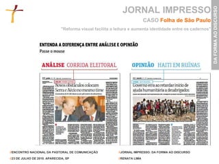 JORNAL IMPRESSO CASO  Folha de São Paulo "Reforma visual facilita a leitura e aumenta identidade entre os cadernos" 