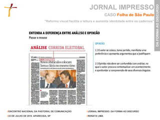 JORNAL IMPRESSO CASO  Folha de São Paulo "Reforma visual facilita a leitura e aumenta identidade entre os cadernos" 