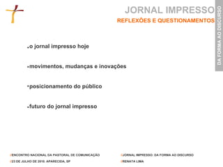 o jornal impresso hoje movimentos, mudanças e inovações posicionamento do público futuro do jornal impresso JORNAL IMPRESSO REFLEXÕES E QUESTIONAMENTOS 