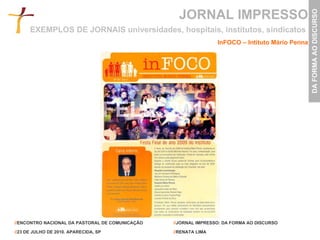 JORNAL IMPRESSO InFOCO – Intituto Mário Penna EXEMPLOS DE JORNAIS universidades, hospitais, institutos, sindicatos   