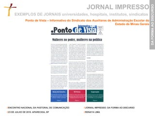 JORNAL IMPRESSO Ponto de Vista – Informativo do Sindicato dos Auxiliares de Administração Escolar do Estado de Minas Gerais EXEMPLOS DE JORNAIS universidades, hospitais, institutos, sindicatos   