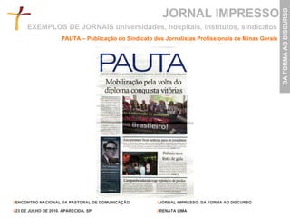 JORNAL IMPRESSO PAUTA – Publicação do Sindicato dos Jornalistas Profissionais de Minas Gerais   EXEMPLOS DE JORNAIS universidades, hospitais, institutos, sindicatos   