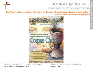 JORNAL IMPRESSO Boa Viagem notícias – Boletim informativo do Santuário Arquidiocesano de Adoração Perpétua – Catedral Nossa Senhora da Boa Viagem JORNAIS CATÓLICOS E PAROQUIAIS 