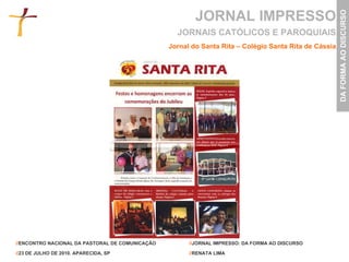 JORNAL IMPRESSO Jornal do Santa Rita – Colégio Santa Rita de Cássia JORNAIS CATÓLICOS E PAROQUIAIS 