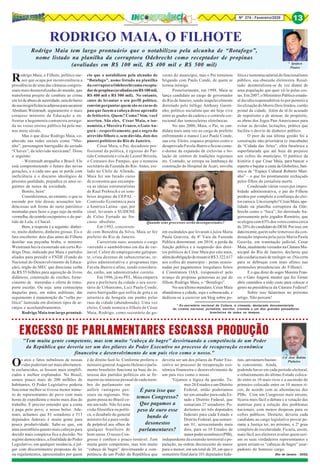 Nº 274 - Fevereiro/2020 13
* Ipojuca
Pontes
* Ex-secretário nacional da Cultura, é cineasta, destacado documentarista
do cinema nacional, jornalista, escritor, cronista e um dos grandes pensadores
brasileiros de todos os tempos.
○ ○ ○ ○ ○ ○ ○ ○ ○ ○ ○ ○ ○ ○ ○ ○ ○ ○ ○ ○ ○ ○ ○ ○ ○ ○ ○ ○ ○ ○ ○ ○ ○ ○ ○ ○ ○ ○ ○ ○ ○ ○ ○ ○ ○ ○ ○ ○ ○ ○ ○ ○ ○ ○ ○ ○ ○ ○ ○ ○ ○ ○ ○ ○ ○ ○ ○ ○ ○ ○ ○ ○ ○ ○ ○ ○ ○ ○ ○ ○ ○ ○ ○ ○ ○ ○ ○ ○
Cel José Batista
Pinheiro
(Rio de Janeiro - 25/02)
Os atos e fatos nebulosos de nossas
vidas poderiam ser mais abertamen-
te esclarecidos, se fossem mais simplifi-
cados e melhor explanados. No Brasil,
somos pouco mais de 200 milhões de
habitantes. O Poder Legislativo poderia
funcionar melhor se tivesse menor núme-
ro de representantes do povo com mais
horas de expediente e muito mais dias de
trabalho. É preciso entender que a conta
é paga pelo povo, o nosso bolso. Ade-
mais, achamos que 81 senadores e 513
deputados federais é muita gente para
pouca produtividade. Sabe-se que, em
uma assembleia quanto mais cabeças para
decidir mais complexa fica a decisão. No
regimedemocrático,afinalidadedoPoder
Legislativo, em qualquer instância, é jul-
gar com discernimento propostas de lei
ou regulamentos, apresentados por quem
EXCESSO DE PARLAMENTARES ESCASSA PRODUÇÃO
é de direito fazê-lo. Conforme proferiu o
ministro general Augusto Heleno o parla-
mento brasileiro funciona na base do in-
teresse dos partidos políticos em se fir-
marem ou interesse pessoal de cada mem-
bro do parlamento em
auferir vantagens pes-
soais ou regionais. Nin-
guém pensa no Brasil co-
mo um todo. Não foi uma
visão filosófica ou políti-
ca, o desabafo do general
ministro foi a pura verda-
de palpável aos olhos de
qualquer brasileiro de
bom senso. O nosso Con-
gresso é confuso e pouco rentável. Tem
muita gente competente, mas tem muito
“cabeça de bagre” desvirtuando a com-
petência de um Poder da República que
deveria ser um dos pilares do Poder Exe-
cutivo no processo de recuperação eco-
nômica financeira e desenvolvimento de
um país rico como o nosso.
Vejamos a lógica da questão. Te-
mos 26 Estados e um Distrito
Federal, então poderíamos
ter um senador para cada Es-
tado e Distrito Federal, que
somariam 27 senadores. Po-
deríamos ter três deputados
federais para cada Estado e
Distrito Federal, que somari-
am 81, acrescentando mais
dois, para os 10 Estados de
maiorpodereconômico(PIB),
independente da extensão territorial e po-
pulação, na ordem decrescente do maior
para o menor, em um total de 20, em que o
somatório final daria 101 deputados fede-
rais,umnúmerobastan-
te consistente. Ainda,
podendo haver em cada período eleitoral,
o rebaixamento do último Estado coloca-
do entre os 10 mais ricos e a ascensão do
primeiro colocado entre os 10 menos ri-
cos, de acordo com as alternâncias dos
PIBs. Com um Congresso mais enxuto,
ficaria mais fácil o debate e a votação das
matérias para a solução dos problemas
nacionais, com menos despesas para os
cofres públicos. Destarte, deveria cada
candidato ao cargo legislativo provar pe-
rante a Justiça ter, no mínimo, o 2º grau
completo de escolaridade. Ficaria, assim,
mais fácil aos eleitores avaliar quem seri-
am os seus verdadeiros representantes e
quem seriam os “cabeças de bagre” usur-
padores do honroso cargo.
RODRIGO MAIA, O FILHOTE
Rodrigo Maia, o Filhote, político me-
nor que ocupa por inconveniência a
presidência de uma das câmaras congres-
suais mais desmoralizadas do mundo, que
transforma projeto de combate ao crime
em leideabusodeautoridade,saiudobaixo
dasuainsignificânciaadiposaparasacanear
Abraham Weintraub, seguramente o mais
corajoso ministro da Educação a en-
frentar a hegemonia comunista arraiga-
da no vosso ensino público há pelo me-
nos meio século.
Mas o que disse Rodrigo Maia, co-
nhecido nas redes sociais como “Nho-
nho”, personagem barrigudão do seriado
“Chaves”, da televisão mexicana?. Disse
o seguinte:
- Weintraub atrapalha o Brasil. Ele
está comprometendo o futuro das novas
gerações, e a cada ano que se perde com
ineficiência e o discurso ideológico de
péssima qualidade, prejudica os anos se-
guintes de nossa da sociedade.
Bonito, hein!
Consideremos, no entanto, o que se
esconde por trás dessas acusações ten-
denciosas sob forma de surto patriótico
montadas para fazer o jogo sujo da mídia
vermelha, do centrão escopeteiro e do par-
tido de Lula, o Chacal.
Bem, a resposta é a seguinte: dinhei-
ro, muito dinheiro, dinheiro grosso. Eis o
fato encoberto: dois dias antes do Filhote
destilar sua peçonha braba, o ministro
Weintraun havia exonerado um certo Ro-
drigo Dias, indicado por Maia e partidos
aliados para presidir o FNDE (Fundo do
Nacional do Desenvolvimento da Educa-
ção), órgão do MEC que direciona verba
de R$ 55 bilhões para aquisição de livros
didáticos, construção de creches, forne-
cimento de merendas e oferta de trans-
porte escolar. Ou seja: uma cornucópia
daquelas para, em mãos ardilosas, dar
seguimento à manutenção da “velha po-
lítica” lastreada em distintos tipos de ar-
ranjos e acochambramentos.
Rodrigo Maia tem largo prontuá-
rio que o notabilizou pela alcunha de
“Botafogo”, nome listado na planilha
da corruptoraOdebrechtcomorecepta-
dordepropinas(avaliadasemR$100mil,
R$ 400 mil e R$ 500 mil). No entanto,
antes de levantar o seu perfil político,
convém perguntar quem são os caras de
pau que fazem a cabeça desse aprendiz
de feiticeiro. Quem? Como? Sim, você
acertou. São eles, César Maia, o iso-
nomista, e Moreira Franco, o Gato An-
gorá – respectivamente, pai e sogro do
atrevido filhote e, sem dúvida, dois dos
piores políticos do Rio de Janeiro.
César Maia, o Pai, decadente pro-
fissional da política, é egresso do Par-
tido Comunista e cria de Leonel Brizola,
o Centauro dos Pampas, que o nomeou
secretário da Fazenda do Rio. Antes, exi-
lado no Chile de Allende,
Maia fez um furado curso
de economia que encampa-
va as ideias estruturalistas
de Raul Prebisch e os som-
brios dogmas da CEPAL -
Comissão Econômica para
a América Latina – que, por
sinal, levaram a SUDENE
de Celso Furtado ao fra-
casso absoluto.
Em 1992, concorren-
do com Benedita da Silva, Maia se fez
prefeito do Rio de Janeiro.
Carreirista nato, assumiu o cargo
varrendo o sambódromo em dia de car-
naval. Cultor do empreguismo galopan-
te, criou dezenas de subsecretarias, re-
giões administrativa e programas tipo
Favela-Bairro e afins, sendo considera-
do, então, um administrador correto.
Em 1996, já no PFL, Maia empurra
para a prefeitura da cidade o seu secre-
tário de Urbanismo, Luiz Paulo Conde,
outro barrigudão que sofria de gota e se
arrastava de bengala em punho pelas
ruas da cidade (abandonada). Uma vez
eleito, Conde nomeia o filhote de César
Maia, Rodrigo, como secretário de go-
verno do município, mas o Pai terminou
brigando com Paulo Conde, de quem se
tornou inimigo.
Posteriormente, em 1998. Maia se
lança candidato ao cargo de governador
do Rio de Janeiro, sendo inapelavelmente
derrotado pelo trêfego Anthony Garoti-
nho, político socialista que até hoje vive
entre as grades da cadeia e o controle cor-
recional das tornozeleiras eletrônicas.
No ano 2000, Maia, o Pai, se can-
didata mais uma vez ao cargo de prefeito
enfrentando o manco Luiz Paulo Conde,
sua cria. Eleito, esquece projetos como o
desaprovadoFavela-Bairroeficanocome-
e-dorme da expansão de ciclovias e bo-
lação de centros de tradições regionais
etc. Contudo, se estrepa na lambança da
construção do Hospital de Acari, envolta
em escândalos que levaram a juíza Maria
Paula Gouveia, da 4ª Vara da Fazenda
Pública determinar, em 2018, a perda da
função pública e a suspensão dos direi-
tos políticos de César Maia por oito anos,
alémdaobrigaçãoderessarcirR$3.322.617
aos cofres do município - penas ocasio-
nadas por pagamentos irregulares feitos
à Construtora OAS, (responsável pelo
avanço de propinas generosas ao pai do
filhote Rodrigo Maia, o “Botafogo”.
No seu último mandato, César Maia
abandonou a cidade, suja e esburacada, e
dedicou-se a escrever um blog sobre po-
líticaeisonomiasalarialdofuncionalismo
público, sua obsessão eleitoreira. Resul-
tado: desmoralizou-se de vez diante de
uma população que quer vê-lo pelas cos-
tas.Em2007,oMinistérioPúblicoestadu-
al decidiu responsabilizá-lo por permitir a
favelização do Morro Dois Irmãos, cartão
postal da cidade. Além de tê-lo acusado
de nepotismo e de atrasar, de propósito,
as obras dos Jogos Pan-Americanos para
evitar as devidas licitações, prática que
facilita o desvio de dinheiro público.
O pior da sua última gestão foi a
construção não-prioritária (e inacabada)
da “Cidade das Artes”, obra faraônica e
superfaturada que até hoje dá prejuízo
aos cofres do município. O patético da
história é que César Maia, para bancar o
esperto e bajular a casta da Globolixo, bati-
zou-a de “Espaço Cultural Roberto Mari-
nho” – o que foi prontamente rechaçado
pelos filhos do jornalista morto.
Condenado várias vezes por impro-
bidade administrativa, o pai do Filhote
perdeu por completo a confiança do elei-
torcarioca.Umexemplo?CésarMaia,ape-
lidado na planilha corruptora da Ode-
brecht como o “Inca”, foi derrotado fra-
gorosamente pelo jogador Romário, que
se elegeu com 63% dos votos contra cerca
de 20% do candidatodoDEM.Porisso,em
datarecente,quem sabe temeroso da con-
denação imposta pela juíza Maria Paula
Gouvêa, em tramitação judicial, Cesar
Maia,atualmentevereadornaCâmaraMu-
nicipal do Rio de Janeiro, declarou que
não cuidaria mais de reeleger-se. (Na certa
para se debruçar com mais afinco nas
pretensões presidenciais do Filhote).
E o que dizer do sogro Moreira Fran-
co, o Gato Angorá, mentor que fez Temer
abrir caminhos a todo custo para colocar o
genro na presidência da Câmara Federal?
Sobre isso falaremos no próximo
artigo. Não percam!
Rodrigo Maia tem largo prontuário que o notabilizou pela alcunha de “Botafogo”,
nome listado na planilha da corruptora Odebrecht como receptador de propinas
(avaliadas em R$ 100 mil, R$ 400 mil e R$ 500 mil)
"Tem muita gente competente, mas tem muito “cabeça de bagre” desvirtuando a competência de um Poder
da República que deveria ser um dos pilares do Poder Executivo no processo de recuperação econômica
financeira e desenvolvimento de um país rico como o nosso."
Quando seus processos serão desengavetados?
É para isso que
temos Congresso?
Que pagamos a
peso de ouro esse
bando de
desonestos
parlamentares?
 