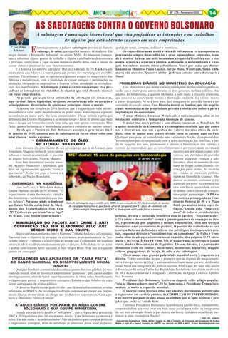 8Nº 274 - Fevereiro/2020 14
* Luiz Felipe
Schittini
* TEN CEL PMERJ
Instrutor de Deontologia, Chefia Militar, Gestão do EM e Trabalho de Comando das Academia de Polícia
Militar D.João VI e Escola Superior da PMERJ no período de 2000 à 2012. E-mail: fschittini@gmail.com
Etimologicamente a palavra sabotagem provém do francês
sabotage, de sabot, que significa tamanco de madeira. Ela
surgiu durante a Revolução Industrial, no século XVIII. As máquinas começa-
ram a substituir alguns postos de trabalho e alguns trabalhadores descontentes
e grevistas, começaram a jogar os seus tamancos dentro delas, com o intuito de
causar danos e paralisar os seus funcionamentos.
E a história novamente se repete! Durante a década de 70, Lula era um
sindicalista que liderava a maior parte das graves dos metalúrgicos no ABC
paulista. Ele ordenava que os operários jogassem pregos no maquinário das
fábricas e metalúrgicas, com a finalidade de causar estragos e paralisações na
produção, obrigando os empresários a ficarem reféns, atendendo as reivindica-
ções dos manifestantes. A sabotagem é uma ação intencional que visa pre-
judicar as intenções e ou trabalhos de alguém que está obtendo sucesso
em suas empreitadas.
As pessoas que usam dessa artimanha da sabotagem são desonestas,
mau caráter, falsas, hipócritas, invejosas, portadoras de ódio no coração e
principalmente divorciadas de quaisquer princípios éticos e morais.
A derrota nas eleições de 2018 mostrou que a esquerda não sabe perder;
desconhece o valor sadio da alternância do poder numa democracia e a grande
incoerência da maior parte dos seus simpatizantes. Ela se intitula a principal
defensora dos Direitos Humanos e é ao mesmo tempo a favor do aborto, que nada
mais é do que um homicídio contra uma vida, que está apenas começando. Meu
Deus, quanta incoerência e dissonância cognitiva presentes ao mesmo tempo!
Desde que o Presidente Jair Bolsonaro assumiu o governo no dia 1
de janeiro de 2019, quantos atos de sabotagens já foram observados com
total clareza. Senão vejamos:
- DERRAMAMENTO DE ÓLEO- DERRAMAMENTO DE ÓLEO- DERRAMAMENTO DE ÓLEO- DERRAMAMENTO DE ÓLEO- DERRAMAMENTO DE ÓLEO
NO LITORAL BRASILEIRONO LITORAL BRASILEIRONO LITORAL BRASILEIRONO LITORAL BRASILEIRONO LITORAL BRASILEIRO
Esse óleo cru era proveniente de um navio grego que ía de Caracas para
Singapura. Quais as razões de haver tantos
cubanos e russos assessorando o governo
do ditador bolivariano, Nicolás Maduro?
Esse fato lamentável causou enor-
me prejuízo financeiro e ambiental, que
deve ser rigorosamente apurado, “custe o
que custar”. Estão em jogo a honra e a
soberania da Nação Brasileira.
- QUEIMADAS NA AMAZÔNIA
Uma certa vez, o Presidente Eurico
Gaspar Dutra na década de 50 afirmou: “O
esquecimento é uma das maiores virtudes
dos brasileiros e também um dos seus pio-
res defeitos”. Por acaso ainda se lembram
que Lula e Stédile ,então líder do Movi-
mento dos Trabalhadores Sem Teto
(MST), disseram que iriam “tacar fogo”
no Brasil, caso fossem contrariados?
- MINIMIZAÇÃO DO PACOTE ANTI CRIME E ANTIMINIMIZAÇÃO DO PACOTE ANTI CRIME E ANTIMINIMIZAÇÃO DO PACOTE ANTI CRIME E ANTIMINIMIZAÇÃO DO PACOTE ANTI CRIME E ANTIMINIMIZAÇÃO DO PACOTE ANTI CRIME E ANTI
CORRUPÇÃO TÃO BEM ELABORADO PELO JUIZCORRUPÇÃO TÃO BEM ELABORADO PELO JUIZCORRUPÇÃO TÃO BEM ELABORADO PELO JUIZCORRUPÇÃO TÃO BEM ELABORADO PELO JUIZCORRUPÇÃO TÃO BEM ELABORADO PELO JUIZ
SÉRGIO MORO E SUA EQUIPE.SÉRGIO MORO E SUA EQUIPE.SÉRGIO MORO E SUA EQUIPE.SÉRGIO MORO E SUA EQUIPE.SÉRGIO MORO E SUA EQUIPE.
Houve um orquestramento entre o Supremo Tribunal Federal e o Congresso
Nacional com o objetivo de proteger os criminosos, principalmente os do “co-
larinho branco”. O Brasil é o único país do mundo que o condenado em segunda
instância não é recolhido imediatamente para o cárcere. A finalidade foi esvaziar
e acabar com o nosso herói nacional, o Juiz Sérgio Moro. Mas isso a esquerda
jamais irá conseguir!
DIFICULDADES NAS APURAÇÕES DA “CAIXA PRETA”
DO BANCO NACIONAL DO DESENVOLVIMENTO SOCIAL
(BNDES)
Qualquer brasileiro coerente não desconhece quanto dinheiro público foi des-
viado da estatal, afim de favorecer empréstimos “generosos” para países aliados
ideologicamente, além de haver superfaturamentos de obras neles, beneficiando
a cleptocracia petista e empreiteiros corruptos. Estima-se que bilhões de reais
foram surrupiados do erário público.
O Governo Brasileiro não pode olvidar , que há muitos funcionários petistas
infiltrados no BNDES. As investigações devem continuar até chegar aos respon-
sáveis. Que se abram várias até chegar aos verdadeiros responsáveis. Com a pa-
lavra o Ministério Público Federal!
ATAQUES DIÁRIOS POR PARTE DA MÍDIA CONTRA
BOLSONARO E SUA EQUIPE MINISTERIAL
Grande parte da mídia perdeu o “pró-labore”, que a cleptocracia petista (de
2002 à 2016) ofertava para ter o seu apoio diário. Com Bolsonaro a conversa é
outra. Ele não rouba e nem deixa roubar! Não há dinheiro para comprar políticos
e empresários corruptos, além de satisfazer os interesses dessa atual mídia es-
AS SABOTAGENS CONTRA O GOVERNO BOLSONARO
A sabotagem é uma ação intencional que visa prejudicar as intenções e ou trabalhos
de alguém que está obtendo sucesso em suas empreitadas.
querdista venal, corrupta, ardilosa e mentirosa.
Os esquerdistas usam muito a tática de enfraquecer os seus opositores,
procurando sempre desacreditá-los e criar animosidades entre eles, usan-
do a mentira. As áreas que mais incomodam a esquerda brasileira são: a eco-
nomia, a justiça e segurança pública, a educação, o meio ambiente e o res-
gate dos valores morais, éticos e familiares. Não é por acaso que diutur-
namente os Ministros Paulo Guedes, Sérgio Moro, Weintraub, Salles e Da-
mares são atacados. Quantos atritos já foram criados entre Bolsonaro e
Moro!
PROBLEMAS DIÁRIOS NO MINISTÉRIO DA EDUCAÇÃO
Esse Ministério é que detém o maior contingente de funcionários públicos,
sendo que a maior parte entrou durante os dois governos de Lula e Dilma. São
adeptos do lulopetismo, e querem implantar a todo custo a filosofia gramcista,
que consiste na conquista de mentes e destruição paulatina dos valores morais
e éticos de um país. Aí será bem mais fácil conquistá-lo, pois não haverá a ne-
cessidade do uso de armas. Essa filosofia destrói as famílias, que são as prin-
cipais mantenedoras da propriedade privada e obstáculos maiores para a
implantação do comunismo.
O atual Ministro Abraham Weintraub é anti-comunista, além de ser
totalmente contrário à famigerada ideologia de gênero.
O maior mal que o petismo e seus aliados causaram ao Brasil não foi
a quase destruição da Economia e a consequente recessão, que por pouco
não o destruíram, mas sim a quebra dos valores morais e éticos da socie-
dade, além de causar uma grande divisão entre as pessoas aqui no País.
Qualquer país para ser considerado uma verdadeira Nação, deve possuí-los.
Vivemos num país desorganizado com a semi-destruição das famílias; a per-
da do respeito aos pais, professores e idosos; a banalização dos crimes; a
certeza da impunidade que os retroalimentam; a permissividade extremada
incentivada por alguns canais tele-
visivos; um alto índice de gravidez
precoce atingindo crianças e ado-
lescentes; além do aumento do con-
sumo de drogas lícitas (álcool) e ilí-
citas por parte destas. As mazelas
ora citadas se encaixam perfeita-
mente na filosofia de Gramsci. Mu-
dem-se as mentes, costumes e tra-
dições de um povo. Aí o tornará fra-
co e sem haver necessidade do uso
de armas, com o intuito de conquis-
tar o poder para sempre. O PT vo-
tou contra a promulgação da Cons-
tituição Federal de 88 e o Plano
Real, que acabou com a super-in-
flação. Lutou pelo “impeach-
ment” de todos os presidentes não
petistas, dividiu a sociedade brasileira com os jargões: “Nós contra eles”
e “Eu odeio a classe média”. (esta é a grande geradora de empregos no Bra-
sil, representada por pequenos e médios empresários, além dos serviços
domésticos e dos condomínios de prédios). O partido dos trabalhadores vota
contra a Reforma do Estado e a favor dos privilégios das corporações esta-
tais, enquanto defende o “socialismo real ou comunismo” de Cuba e Vene-
zuela, além de advogar o controle social da mídia, dita golpista. O PT intro-
duziu o MENSALÃO e o PETROLÃO, os maiores atos de corrupção jamais
vistos, desde a Proclamação da República. Ele sem dúvidas, é o partido dos
desonestos (vale até roubar), incoerentes, mentirosos, hipócritas, maquia-
vélicos, propagadores da inveja, do ódio e das sabotagens.
Observamos uma grande polaridade mundial entre a esquerda e a
direita. Tenho convicção de que a primeira tem as digitais do mega-empre-
sário George Soros, de Ong’s ambientalistas financiadas por ele; do ditador
russo Putin (ex-integrante da polícia secreta, KGB) que até hoje não aceita
a dissolução da antiga União das Repúblicas Socialistas Soviéticas na década
de 80 e de sacerdotes da Teologia da Libertação, da Igreja Católica Apostó-
lica Romana.
Presidente Jair Bolsonaro, lembre-se daquele velho adágio popular:
“não se chuta cachorro morto”. O Sr. bem como o Presidente Trump inco-
modam e muito a esquerda mundial.
O sucesso causa inveja e ódio, que são dois documentos autenticados
e registrados em cartório público, do COMPLEXO DE INFERIORIDADE.
Este decorre por parte de uma pessoa ou entidade que se opõe às idéias e pro-
jetos que estão se saindo bem.
Continue Presidente Bolsonaro fazendo uma gestão ética, transparente,
empreendedora que visa criar um bem estar social para todos os integrantes
de um país chamado Brasil e que dentre em breve tenhamos orgulho de per-
tencer a uma verdadeira Nação!
MST destrói 15 anos de pesquisa em biotecnologia
27 de nov. de 2018
Foto de sabotagem empreendida pelo MST, braço armado do PT, da destruição de mudas
de eucalipto transgênico, que foram alvos de pesquisas por 15 anos, de cientistas em
biotecnologia. Integrantes do MST as destruíram utilizando foices e tratores
 