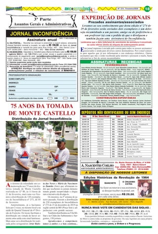 8Nº 274 - Fevereiro/2020 18
JORNAL INCONFIDÊNCIA
3ª Parte
Assuntos Gerais e Administrativos
Assinatura anual
A. VIA POSTAL - Recortar (ou xerocar) e preencher o cupom abaixo, anexando
cheque bancário nominal e cruzado, no valor de R$ 150,00, em favor do Jornal
Inconfidência e remetê-los para para Rua Xingu, 497 - Alto Santa Lúcia –
CEP 30360-690 – Belo Horizonte – MG - Não enviar dinheiro.
B. VIA BANCÁRIA - Depositar ou transferir para o Banco do Brasil o valor de R$150,00
– agência 0643-2 - c/c 128.172-0 e por e-mail, enviar o quadro preenchido e o
comprovante do pagamento para jornal@jornalinconfidencia.com.br, e ainda o
cupom citado e o xerox do pagamento para Rua Xingu, 497 - Alto Santa Lúcia
- CEP 30360-690 - Belo Horizonte - MG.
C. Valores superiores serão muito bem recebidos.
D. Informações - e-mail: jornal@jornalinconfidencia.com.br. Fone: (31) 3344-1500
E. Renovação da Assinatura – a cargo do interessado (idem providências acima).
ATENÇÃO: Verifique no canto inferior direito da etiqueta de
endereçamento postal, o mês/ano do vencimento. E RENOVE!!!E RENOVE!!!E RENOVE!!!E RENOVE!!!E RENOVE!!!
PROFISSÃO/POSTO/ GRADUAÇÃO:
NOMECOMPLETO:
ENDEREÇO:
BAIRRO: CEP:
CIDADE: UF:
E-MAIL: TEL:
Autorizo a publicação do meu nome SIM NÃO
ASSINAASSINAASSINAASSINAASSINATURAS RECEBIDASTURAS RECEBIDASTURAS RECEBIDASTURAS RECEBIDASTURAS RECEBIDAS
30/05/18 601894 R$ 300,00 Rubens Alexandre B. Luciola / RJ
26/09/18 130313 R$ 500,00 João Álvaro de ????
07/01/19 046203 R$ 150,00 Jair B. Furtado - Fortaleza/CE
10/01/19 600104 R$ 150,00 Belo Horizonte/MG
12/03/19 103745 R$ 150,00 João Pessoa/PB
03/05/19 500532 R$ 150,00 Lorena/SP
21/05/19 019906 R$ 20,00 Leonardo Barcelos
27/05/19 111332 R$ 150,00 Pampulha/BH
30/08/19 005165 R$ 150,00 Ivan Sérgio / Salvador/BA
14/11/19 949054 R$ 200,00 Santa Maria/RS
14/11/19 500343 R$ 150,00 Rio de Janeiro/RJ Centro
28/11/19 440823 R$ 200,00 Coronel Fabriciano/MG
29/11/19 100548 R$ 150,00 Rio de Janeiro/RJ
06/12/19 155154 R$ 210,00 BH/Agência Carijós
10/12/19 500458 R$ 200,00 ?????????
03/02/20 R$ 150,00 Tenente Vicente Luiz
Data Nº Doc. Banco Brasil Valor Local do Depósito/Identificação
DEPÓSITOS NÃO IDENTIFICADOS OU SEM ENDEREÇO
FEVEREIRO/2020
Lembramos que a data (mês/ano) de vencimento da assinatura é encontrada
no canto inferior direito da etiqueta de endereçamento postal.
CNPJ: 11.843.412/0001-00
EXPEDIÇÃO DE JORNAIS
Este jornal impresso é enviado pelo correio para todos os nossos assinantes/
associados e ainda para diversos outros destinatários. Por e-mail somen-
te para aqueles que já nos informaram o seu endereço eletrônico. Outros
assinantes que não o estão recebendo pela internet e possuem e-mails, basta
informá-los a fim de serem encaminhados.
CONSTRIBUIÇÕES ESPONTÂNEAS
Estas revistas podem serem encontradas nos seguintes locais:
1 - Martins Livreiro - Rua Riachuelo, 1291 Centro - Porto Alegre/RS
2 - jornal@jornalinconfidencia.com.br
Av. Barão Homem de Melo, nº 4.500
Conj. 1501 - Bairro Estoril
Cep: 30450-250 - Belo Horizonte/MG
Telefone (PABX): 31 2516-6380
À DISPOSIÇÃO DE NOSSOS LEITORES
O CRUZEIRO
EXTRA
Ao fazer ou renovar a sua assinatura,
se desejar receber via postal, um
Edições Históricas da Revolução de 1964
MANCHETE
exemplar destas revistas, envie mais R$ 20,00,
por cada uma delas.
Prezados assinantes/associados
Levamos ao seu conhecimento que desta edição nº 274 de
29 de fevereiro serão enviados dois exemplares e um deles
seja encaminhado a um parente, amigo ou de preferência a
um professor (a) com o pedido de que o divulguem e
também façam uma assinatura do Inconfidência.
12 - PDT, 13 - PT, 15 - MDB, 16 - PSTU, 17 - PSL, 18 - REDE, 21 - PCB,
25 - DEM, 29 - PCO, 40 - PSB, 45 - PSDB, 50 - PSOL, 65 - PC do B
Esses partidos formam o centrão esquerdista e votam contra o Pacote Anticrime
do Moro e contra todas as propostas do governo. Ou seja, legislam em causa própria
favorecendo bandidos, corruptos e impunidade.
Estão contra o povo, a Ordem e o Progresso.
NUNCA MAIS VOTE EM CANDIDATOS DAS SIGLAS :
Ao término da solenidade em co-
memoração aos 75 anos da his-
tórica tomada de Monte Castello
realizada no 12º BI, às 11 horas de
21 de fevereiro, mais uma vez fize-
mos a distribuição de 120 exempla-
res do Inconfidência nº 273, de 05
de fevereiro.
Anteriormente, já a havíamos
feito por 2 vezes, no mesmo local e na
saída do Quartel General da 4ª Divi-
são de Exército. Os locais facilitam a
distribuição em virtude do haver so-
mente uma saída com sinal luminoso.
Mais uma vez a distribuição foi reali-
zada pelos octogenários Artur Batis-
75 ANOS DA TOMADA
DE MONTE CASTELLO
Distribuição do Jornal Inconfidência
ta das Neves e Mário do Nascimen-
to Damião (foto) que afirmaram to-
dos que receberam os jornais demons-
traram grande receptividade e elogia-
ram a iniciativa de divulga-lo.
Os mesmos, na 2ª semana de ja-
neiro passado, fizeram a distribuição
de 250 exemplares do Inconfidência
nº 272 de 23 de dezembro de 2019 na
região central de BH (Praça Sete e ad-
jacências) com grande sucesso.
TambémdistribuídosnaVilaMi-
litar e no Clube dos Subtenentes e Sar-
gentos, 150 jornais.
Agradecemos e cumprimen-
tamos a ambos e a luta continua...
Econ Afrânio Ferreira Bressan - Rio de Janeiro/RJ, Econ Alexandre Castelo Branco - São Paulo/SP, Cel
Amilton da Costa Ramos - Rio de Janeiro/RJ, Cel Ary Moreira Pinto - Porto Alegre/RS, AENCO -
Associação dos Engenheiros Ferroviários do Centro Oeste - Belo Horizonte/MG, Adv Carlos Rogério
Couto Baptista - Rio de Janeiro/RJ, Econ David Castellani - Belo Horizonte/MG, Cel Edson Ayres de
Souza - João Pessoa/PB, Cel Fernando de Barros e Azevedo - Rio de Janeiro/RJ, Fundação Raul
Furtado Bacellar - Parnaíba/PI, Gen Bda Hamilton Bonat - Curitiba/PR, Apos João Alfredo Castelo
Branco - São Paulo/SP, Adv Joaquim Mendes Filho - Matipó/MG, SO FAB José de Àvila - Uberlândia/
MG, Cap José Valdemir Barbosa da Silva - Jaboatão dos Guararapes/PE, Cel Lauer Péricles dos Anjos
Araujo - Mateus Leme/MG, Cel Av Luis Mauro Ferreira Gomes - Rio de Janeiro/RJ, Cel Manoel
Soriano Neto - São Paulo/SP, Adv Marco Pollo Giordani - Porto Alegre/RS, Pens Maria das Graças
Gazzola Teixeira - Juiz de Fora/MG, Pens Maria Helena Holanda Fontenelle - Rio de Janeiro/RJ, Pens
Maria José Consservo Augusto - Brasília/DF, TCel Nelson Narvaes - Uruguaiana/RS, Cel Nodier
Cavalcanti - Santa Maria/RS, Cel Orcine de Abreu Ferreira - Belo Horizonte/MG, Adv Raymundo Brina
Diogenes - Belo Horizonte/MG, Gen Ex Rubens Bayma Denys - Rio de Janeiro/RJ, Adv Sergio Luiz
Baciquetto - Erechim/RS, TCel FAB Sergio Pedro D’Angelo - Belo Horizonte/MG, Cel Stelson S. Ponce
de Azevedo - Brasília/DF, Pensionista Thereza Madeira Brega - Belo Horizonte/MG
Cel Adalberto Guimarães Menezes, Cel Amilton Costa Ramos, Econ Antonio Carlos Portinari
Greggio, Cel Fernando de Barros e Azevedo, Cap José Valdemir Barbosa da Silva, Cel Lauer
Péricles dos Anjos Araujo, TCel Nelson Narvaes, Cel Nodier Cavalcanti, Prof Rogério Cezar
Pereira Gomes, Tcel Sergio Pedro D’Angelo
 