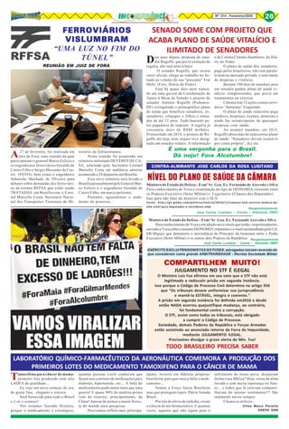 8Nº 274 - Fevereiro/2020 26
A27 de fevereiro, foi realizada em
Juiz de Fora, uma reunião da qual
participaram o general Marco Felicio e
os engenheiros ferroviários Geraldo de
Castro Filho e Sérgio Messeder de Cas-
tro (FOTO), bem como o engenheiro
Sebastião Machado de Oliveira para
debater sobre demandas dos ferroviári-
os da extinta RFFSA que estão sendo
TRATADAS em Brasília com o Coro-
nel Marcello Costa, Secretário Nacio-
nal dos Transportes Terrestres do Mi-
REUNIÃO EM JUIZ DE FORA
FERROVIÁRIOSFERROVIÁRIOSFERROVIÁRIOSFERROVIÁRIOSFERROVIÁRIOS
VISLUMBRAMVISLUMBRAMVISLUMBRAMVISLUMBRAMVISLUMBRAM
“UMA LUZ NO FIM DO
TÚNEL”
nistério da Infraestrutura.
Nesta reunião foi preparado um
relatório intitulado DEVERES DE CA-
SA, solicitado pelo Secretário Coronel
Marcello Costa em audiência anterior
acontecida a 29 dejaneiro,em Brasília.
Esse novo relatório será levado a
Brasilia pessoalmente pelo General Mar-
co Felicio e o engenheiro Geraldo de
Castro Filho, em março próximo.
Portanto, aguardemos o anda-
mento do processo...
Dois anos depois, proposta do sena-
dor Reguffe, que prevê extinção de
regalia, não tem nem relator.
O senador Reguffe, que recusa
carro oficial, chega ao trabalho no Se-
nado ao volante do seu "possante" Fiat
Mobi. (Foto: Diário do Poder)
Está há quase dois anos tranca-
do em uma gaveta da Coordenação de
Apoio à Mesa do Senado o projeto do
senador Antonio Reguffe (Podemos-
DF) extinguindo o pornográfico plano
de saúde que beneficia senadores, ex-
senadores, cônjuges e filhos e entea-
dos de até 33 anos. Tudo bancado pe-
los pagadores de imposto. A regalia já
consumiu mais de R$80 milhões.
Protocolado em 2018, o projeto de Re-
guffe até hoje nem sequer teve desig-
nado um senador-relator. A informação
SENADO SOME COM PROJETO QUE
ACABA PLANO DE SAÚDE VITALÍCIO E
ILIMITADO DE SENADORES
é da Coluna Cláudio Humberto, do Diá-
rio do Poder.
O plano de saúde dos senadores,
pago pelos brasileiros, não tem parale-
lo nem no mercado privado: é sem limite
de despesas e vitalício.
Bastam 180 dias de mandato para
um senador ganhar plano de saúde vi-
talício completíssimo, que prevê até
tratamentos no exterior.
Câmara tem 52 ações contra servi-
dores ‘fantasma’ Esquemão.
O plano de saúde indecente paga
médicos, hospitais, exames, dentistas e
ainda faz ressarcimento de quaisquer
despesas com saúde.
Ao assumir mandato, em 2015,
Reguffe abriu mão do indecoroso plano
de saúde. “Senadores devem custeá-lo
por conta própria”, diz ele.
É uma vergonha para o Brasil.
Dá nojo! Fora Alcolumbre!
Tamoxifeno para câncer de mama:
primeiro lote produzido com selo
LAQFA de qualidade...
Eu vejo um novo começo de era,
de gente fina, elegante e sincera.
Será fornecido para todo o Brasil
e é só o começo!
Nós estamos fazendo História,
porque o medicamento é estratégico,
LABORATÓRIO QUÍMICO-FARMACÊUTICO DA AERONÁUTICA COMEMORA A PRODUÇÃO DOS
PRIMEIROS LOTES DO MEDICAMENTO TAMOXIFENO PARA O CÂNCER DE MAMA
quantas pessoas vocês conhecem que
fazem uso contínuo de medicações para
diabetes, hipertensão, etc... A falta do
medicamento pode matar mais que uma
guerra! E quase 90% da matéria-prima
vem do exterior, principalmente, da
China! Apesar de termos a maior flores-
ta do mundo para pesquisar.
Precisamos refletir mas, principa-
mente, investir em fábricas próprias/
brasileiras para que nunca falte o medi-
camento...
Somos a Força Aérea Brasileira
asas que protegem o país. Pátria Amada
Brasil.
Por trás do alívio de cada dor, existe
a ciência de um farmacêutico. E quantas
vezes, aqueles que não ligam para o
sofrimento do nosso povo, desejaram
fechar essa fábrica? Hoje, estou de alma
lavada e com muita esperança no futu-
ro... e todos que lá estavam comparti-
lhavam do mesmo sentimento!!! São
realmente novos tempos.
Chama os milicos...
Vilma Moniz Portella
ADESG 2000
Ministro de Estado da Defesa - Exmº Sr. Gen. Ex. Fernando de Azevedo e Silva
Para conhecimento de Vexa e constatação do tipo de ISONOMIA existente entre
os Poderes Executivo (Setor Militar) e Legislativo (Câmara dos Deputados).
Isso para não falar do desnível com o SUS.
Fonte: http://g1.globo.com/politica/noticia/2016/11/camara-tem-servico-medico-de-
alto-nivel-para-deputados-e-servidores.amp
NÍVEL DO PLANO DE SAÚDE DA CÂMARA
Ministro de Estado da Defesa – Exmº Sr. Gen. Ex. Fernando Azevedo e Silva
Para conhecimento de Vexa e em adição aos e-mails que tenho, respeitosamente,
enviado a Vexa sobre o assunto ISONOMIA, transmito o e-mail encaminhado pelo Cel.
EB Miguez que demonstra a inexistência do Princípio da Isonomia entre o Poder
Executivo (Setor Militar) e os outros dois Poderes da República.
Respeitosamente,
José Carlos Lusitano - Contra - Almirante (REF)
Respeitosamente
José Carlos Lusitano - Contra – Almirante (REF)
EXÉRCITO EXCLUI PENSIONISTAS DO FUSEX, advogados iniciam reversão do
que consideram como grande ARBITRARIEDADE - Revista Sociedade Militar
COMPCOMPCOMPCOMPCOMPARARARARARTILHEM MUITO!TILHEM MUITO!TILHEM MUITO!TILHEM MUITO!TILHEM MUITO!
JULGAMENTO NO STF É ILEGAL
TODO BRASILEIRO PRECISA SABER
CONTRA-ALMIRANTE JOSE CARLOS DA ROSA LUSITANO
O Ministro Luiz Fux afirmou em seu voto que o STF não está
legitimado a rediscutir prisão em segunda instância.
Isso porque o Código de Processo Civil determina no artigo 926
que “Os tribunais devem uniformizar sua jurisprudência
e mantê-la ESTÁVEL, íntegra e coerente.”
A prisão em segunda instância foi definida em2016 e desde
então NADA ocorreu quejustifique mudança, ao contrário,
foi fundamental contra a corrupção.
O STF, assim como todos os tribunais, está obrigado
a cumprir o Código de Processo.
Sociedade, demais Poderes da República e Forças Armadas
estão assistindo ao anunciado retorno da Farra da Impunidade,
mediante JULGAMENTO ILEGAL.
Precisamos divulgar o grave alerta do Min. Fux!
 