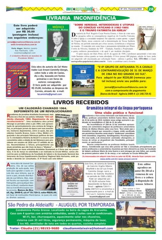 8Nº 274 - Fevereiro/2020 28
Este livro poderá
ser adquirido
por R$ 30,00
(postagem inclusa)
nos seguintes endereços:
De autoria do Prof. Rogério Cezar Pereira Gomes, é fruto de vinte anos
de pesquisa sobre as consequências negativas do Concílio Vaticano
II sobre a Igreja e a sociedade temporal. Em especial, o autor aponta o papel
da Virgem Maria, nesse contexto sob a denominação de Nossa Senhora
de Fátima, em período marcado por crises sociais, econômicas e religiosas
no mundo. O conteúdo tem como base o pensamento defendido por Plínio
Corrêa de Oliveira, fundador da TFP – Tradição, Família e Propriedade –
a quem conheceu pessoalmente e do qual é um modesto discípulo.
O autor nasceu em Ouro Preto, em 01 de agosto de 1949, é professor aposentado e tem uma
visão bastante crítica quanto ao tema abordado. O livro possui 408 páginas, edição de luxo, pode
ser adquirido sob encomenda por solicitação Narte - editora e gráfica. Tel.: 3551-0861 e e-mail
nartegrafica.papelaria@yahoo.com.br. Valor: a combinar com a livraria.
“SOBRE HERESIAS, HETERODOXIAS E UTOPIAS
DO CONCÍLIO VATICANO II (1962-1965)
E O TRIUNFO FATIMISTA DA IGREJA”
jornal@jornalinconfidencia.com.br
www.livrariacultura.com.br
Porto Alegre: Martins Livreiro
Rua Riachuelo, 1291
ivoalmansa@gmail.com
A verdadeira História do mandato do
Presidente Médici
Esta obra de autoria do Cel Histo-
riador Luiz Ernani Caminha Giorgis,
cobre toda a vida de Caxias,
dia a dia, baseada em fontes
primárias e em livros de
autores consagrados.
O livro pode ser adquirido por
R$ 25,00, incluídas as despesas de
Correio, através do e-mail:
lecaminha@gmail.com
“0 4º GRUPO DE ARTILHARIA 75 A CAVALO
E A CONTRARREVOLUÇÃO DE 31 DE MARÇO
DE 1964 NO RIO GRANDE DO SUL”.
Para adquiri-lo por R$20,00 (remessa pos-
tal inclusa) envie seu pedido para:
jornal@jornalinconfidencia.com.br
com o comprovante de pagamento
(Banco do Brasil - Agência 3489-4 c/c 140.724-4)
LIVRARIA INCONFIDÊNCIA
Condomínio Ponta Grossa: Localizado na beira da Lagoa de Araruama.
Casa com 4 quartos com armários embutidos, sendo 2 suítes com ar condicionado.
Wi-Fi, bar, churrasqueira, aquecimento solar nos chuveiros,
cisterna com 35 mil litros, segurança permanente, máquina de lavar,
2 tvs HD, ventilador de teto em todos os quartos, cozinha completa
Tratar: Cláudia (21) 98193-9680 claudiammteixeira@hotmail.com
LIVROS RECEBIDOS
Recebemos o livro acima intitulado com dedicatória do au-
tor, professor universitário Antônio Suárez Abreu, datada
de 25 de junho de 2019, também nosso antigo assinante e pu-
blicado no Inconfidência nº 266 de 31 de julho.
No Inconfidência nº 268 de 13 de setembro apresen-
tamos um comentário elogioso da professora universitária
Aileda de Mattos Oliveira sobre esse livro: “Bem-vinda seja a
Gramática Integral que ressuscita a Língua, então sacrificada
por pernósticos docentes nesta atual e ‘modernosa’ miscelânea
entre Gramática, Linguística, Sociolinguística, Psicolinguística.
Por essa razão, a de misturarem conteúdos divergentes, os
Cursos de Letras se despediram das Faculdades, principal-
mente as particulares.”
Nossos cumprimentos ao professor Antônio Suaréz
Abreu. Considerando que essa obra precisa ser lida e consultada principalmente por
outros professores e universitários, houvemos por bem oferecê-lo ao reitor da Faculdade
de Sabará, professor Mario de Lima Guerra e será entregue por este Editor, por ocasião
da próxima palestra sobre 31 de março, a ser realizada no Círculo Militar/BH.
Gramática integral da língua portuguesa
Uma visão prática e funcional
Recebemos do jornalista Aristóteles Drummond, mais
uma vez o livro de sua autoria intitulado “Um cal-
deirão chamado 1964. Depoimento de um
revolucionário”. Uma verdadeira obra prima!
Abrange os períodos antes e pós 1964, com apresen-
tação de aproximadamente uma centena de fotogra-
fias, os principais jornais da época com suas manche-
tes, inúmeros depoimentos, entre os quais, dos pre-
sidentes Castello Branco, Costa e Silva, Médici e Fi-
gueiredo e das principais lideranças políticas da épo-
ca: É a Verdadeira História do Brasil! E o encerra com
comentários sobre a eleição de Jair Bolsonaro para pre-
sidente em outubro de 2018 com 57 milhões de vo-
tos. Recomendamos a leitura, principalmente aos
atuais jornalistas que não tiram da boca a “ditadura”...
Agradecemos ao nosso articulista Aristóteles Drummond os 3 livros que nos presen-
teou. A 31 de março na solenidade a ser realizada no Círculo Militar, vamos ofe-
recê-los para as bibliotecas da Faculdade de Sabará e da Associação Nacional dos
Veteranos da Força Expedicionária Brasileira/ Regional Belo Horizonte, onde po-
derão e deverão ser consultados. O 3º ficará com este Editor!
Anova obra de Joseval Car-
neiro, 15a. de sua seleta
produção de auto-ajuda, tem
tudo para agradar o vasto cir-
culo dos seus leitores, que já
corre o país, através distribui-
ção da sua Editora. Mas, Jose-
val faculta sua aquisição, com
frete grátis, para qualquer des-
tino no Brasil, mediante depó-
sito ou transferência para con-
ta corrente, Banco do Bra-
sil, Ag. 3449-5, c/c nº 19.720-3, valor R$35,00,
em favor de instituições filantrópicas às quais ele cede
os direitos autorais.
Este livro, de autoria do General
de Exército Virgílio Ribeiro
Muxfeldt e do Cel Luiz Ernani
Caminha Giorgis narra a
História do Exército Brasileiro
no período de 1500 a 1822.
Pode ser adquirido por
R$ 50,00 inclusive frete
depositando no Banco do
Brasil – agência 7163-3 –
conta 106713-3 e encaminhar o
comprovante para o e-mail do
Cel Luiz E. Caminha Giorgis:
lecaminha@gmail.com
Os interessados em adquirir este livro no valor de R$ 80, deverão fazer contato com
www.atelie.com.brewww.amazon.com.br
Para acessar o livro
“Contos, Crônicas e Novas
Ideias”, utilize o link abaixo
ou o QRCode ao lado.
https://amzn.to/2FqDSK9
Este editor
agradece ao
autor Dr. Dival a
remessa de seu
livro e o coloca
à disposição de
nossos leitores
UM CALDEIRÃO CHAMADO 1964.
DEPOIMENTO DE UM REVOLUCIONÁRIO
 