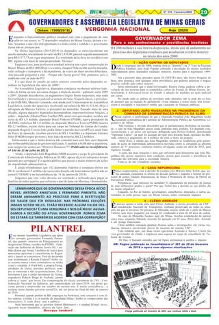 Nº 274 - Fevereiro/2020 29
Enquanto o funcionalismo público estadual está com o pagamento de seus
salários em atraso, os 77 deputados estaduais de Minas Gerais, deitam e ro-
lam. Vejamos o que eles têm aprontado e a mídia venal e vendida e o governador
Zema não se pronunciam.
Na última legislatura (2015/2018) os deputados se autoconcederam um
auxilio moradia, inicialmente no valor de R$ 2.850,00, para em seguida aumentarem
para R$ 4.377,73 em vigor atualmente. E a totalidade deles deve ter residência em
BH, alguns com mais de uma propriedade. Dá nojo!
Enquanto isso, uma professora estadual mineira tem a pior remuneração do
Brasil. Menos de R$2.000,00 (já vi o contra-cheque)! Não recebe auxilio moradia,
vales refeição e transporte e dá expediente, às vezes em duas escolas diferentes.
Ano passado perguntei a elas – Porque não fazem greve? Não podemos, pois o
sindicato está na mão do PT!
E o que dizer do assalto ao erário mineiro cometido pelos deputados es-
taduais na legislatura dos anos de 2000?
Na Assembleia Legislativa, deputados estaduais receberam salários inde-
vidos de forma secreta, no contra cheque, a título de auxílio – gabinete, entre 1999
e 2001. Quando descobertos, os pagamentos ilegais foram suspensos, mas nada
foi restituído e o processo judicial se arrasta até hoje. Naquela época, o presiden-
te da OAB/MG, Marcelo Leonardo, era (ainda será?) funcionário da Assembleia
Legislativa, (onde não aparecia), recebendo um salário de R$ 16.521,66. Hoje é
advogado do Marcos Valério, o preceptor do mensalão. Passado mais de uma
década, alguns daqueles deputados desempenham importantíssimas funções, a
saber: - deputado Alberto Pinto Coelho (PP), atual vice-governador, recebeu um
extra de R$ 1,9 milhão; deputado Diniz Pinheiro (PSDB), agora presidente da
ALEMG, embolsou R$ 1,6 milhão; ex-deputado Mauricio Torres (PSDB) faturou
R$ 2,3 milhões, recém eleito para um cargo no Tribunal de Contas do Estado;
deputado Rogério Correia (não podia faltar o partido dos corruPTos), atual líder
do bloco de oposição, recebeu um extra de R$ 1.4 milhão e o deputado Antonio
Júlio (PMDB sempre presente), hoje líder da minoria, R$ 2,2 milhões.
Interessante é que a mídia mineira não comenta mais este fato, pois depende
das verbas publicitárias do governo do Estado. E também a OAB não se manifesta,
mas sempre tão atenta aos “Direitos Humanos”!!! (Publicado no Inconfidência,
nº 166 de 31 de julho de 2011)
Ainda, o deputado João Magalhães/MDB assumiu o cargo de presidente da
Comissão de Administração Pública na ALMG, apesar de já ter sido preso no ano
passado por corrupção! É o agente público que possui o maior números de ações
de improbidade administrativa.
E ainda relembramos que 102 deputados federais e estaduais eleitos em
2014, receberam 15 milhões de reais como doações de mineradoras (publicado no
jornal O TEMPO e no Inconfidência de 31 de janeiro de 2019).
Julgamos que este valor deveria ser restituído e utilizado para pagar as
famílias de todos aqueles que sofreram o mar de lama em Mariana e Brumadinho.
Charge publicada em fevereiro de 2003, que continua válida e atual.
OLDACK ESTEVES
GOVERNADORES E ASSEMBLEIA LEGISLATIVA DE MINAS GERAIS
VERGONHA NACIONAL
R$ 200 milhões à sua inteira disposição, desde que dê andamento ao
processo dos deputados estaduais que assaltaram o erário mineiro
no início dos anos 2000.
Para o seu conhecimento e providências imediatas
GOVERNADOR ZEMA
Essa mesma Assembleia Legislativa que apoia
o corrupto governador Fernando Pimen-
tel, que quando ministro de Planejamento no
desgoverno Dilma, recebeu da FIEMG - Fede-
ração das Indústrias de Minas Gerais R$ 1 mi-
lhão (dizem que foram 3 milhões de reais) para
apresentar palestras e consultorias às Regio-
nais e jamais as concretizou. Terá ele declarado
esse recebimento à Receita Federal? Sobre es-
se assunto nunca vimos comentários na mídia
venal e vendida. A OAB/MG, a própria Fiemg,
entidades de classe, partidos políticos sem-
pre se omitiram e não se pronunciaram. O in-
teressante é que o então presidente da Fiemg,
engenheiro Robson Braga de Andrade, jamais
cobrou o “cano” que levou. Em compensação foi eleito, presidente da CNI – Con-
federação Nacional da Indústria, por unanimidade em maio/2010, em pleno go-
verno petista e empossado em outubro do mesmo ano. É muita coincidência... e
reeleito nesse mesmo governo corruPTo, até ser preso no final do mês de janeiro
de 2019.
Pimentel, quando prefeito de BH, empregou na Prefeitura, sem concurso e com al-
tos salários, o irmão e o ex-marido da impichada Dilma (Tenho os comprovantes das
nomeações). E nada disso vem a público.
Seria interessante que os governos federal (Bolsonaro) e o estadual (Zema) inves-
tigassem essas bandalhas, através da Lava Jato.
Quosque tandem?
PILANTREL
Hoje (2020)Ontem (1999/2018)
NR: Página publicada no Inconfidência nº 261 de 28 de fevereiro
de 2019 e agora com algumas atualizações.
LEMBRAMOS QUE OS GOVERNADORES DESSA ÉPOCA AÉCIO
NEVES, ANTONIO ANASTASIA E FERNANDO PIMENTEL NÃO
DERAM ANDAMENTO AO PROCESSO PARA A RESTITUIÇÃO
DO VALOR QUE FOI DESVIADO. NAS PRÓXIMAS ELEIÇÕES
JAMAIS VOTEM NELES. TERÃO RECEBIDO ALGUM VALOR DES-
SES DEPUTADOS? É UMA VERGONHA E NOS DÁ NOJO! AGUAR-
DAMOS A DECISÃO DO ATUAL GOVERNADOR ROMEU ZEMA
OU ESTARÁ ELE TAMBÉM DE ACORDO COM ESSA CORRUPÇÃO?
1 - AÇÃO CONTRA OS DEPUTADOS
Desde o longínquo ano de 2000, tramita (leia-se "dormita") na 2ª Vara de Fazenda
Pública Estadual, uma Ação Popular cobrando a devolução de valores recebidos
indevidamente pelos deputados estaduais mineiros, eleitos para a legislatura 1999-
2002.
Até a presente data, passados quase 20 (VINTE) anos, não houve bloqueio de
bens, nem sentença, nem qualquer outra providência que pudesse amenizar o trágico
prejuízo sofrido pelo erário mineiro.
Seria interessante que o atual Governador, Romeu Zema, pudesse cobrar a de-
volução de tais recursos para os combalidos cofres do Estado de Minas Gerais, de-
terminando à Advocacia-Geral do Estado a adoção de medidas na ação judicial
em curso.
No estado onde os salários de servidores estão atrasados, não se pode dar ao luxo
de permitir que os marajás do parlamento vivam impunes a nossa custa, sem ressar-
cirem à sociedade o inaceitável rombo que causaram às finanças públicas.
2 - DEPUTADO JOÃO MAGALHÃES NA PRESIDÊNCIA DA
COMISSÃO DE ADMINISTRAÇÃO PÚBLICA DA ALMG
Causa espanto a confirmação de que o Deputado Estadual João Magalhães tenha
assumido a presidência da Comissão de Administração Pública da Assembleia Le-
gislativa de Minas.
Não bastasse o elevado descrédito que os parlamentares desfrutam na socieda-
de, o caso de João Magalhães possui ainda contornos mais sórdidos. Tal deputado veio,
recentemente, a ser preso em operação deflagrada pela Polícia Federal, denominada
"Operação Capitu”, na qual foi acusado de ligar para Ricardo Saud, operador da JBS,
onde cobrava o pagamento de 4 milhões de reais a título de propina.
Além disso, é sabido que João Magalhães também se notabilizou pela quanti-
dade de ações de improbidade administrativa movidas contra si, chegando ao absurdo
número de 37 processos, conforme matéria divulgada, ainda em abril de 2013, pela
Agência Estado.
A soma das duas situações é mais que suficiente para demonstrar que João Ma-
galhães não possui requisitos nem condições morais para assumir a presidência de
comissão tão relevante para a sociedade mineira.
Trata-se de um verdadeiro escárnio.
3 - CASO NEPOMUCENO
Fomos surpreendidos com a decisão do (sempre ele) Ministro Dias Tofoli, que, nu-
ma canetada, suspendeu os efeitos de decisão judicial e impediu o retorno do pro-
motor de justiça Eduardo Nepomuceno de Sousa à Promotoria de Justiça de Defesa do
Patrimônio Público.
Pergunta-se: qual interesse foi atendido? O afastamento do promotor de justiça
de suas atribuições ajudou a quem? Por que Tofoli deu a decisão no seu último dia
na turma julgadora?
Enquanto, no Rio de Janeiro, governadores, conselheiros, deputados e outras au-
toridades já estão presas, aqui em Minas Gerais, todos continuam impunes.
4 - CLÉSIO ANDRADE
Épreciso apurar a razão pela qual Clésio Andrade, o eterno presidente da CNT -
Confederação Nacional de Transportes, continua preservado de todas as situa-
ções em que se envolveu. No processo do Mensalão, mesmo sendo ele o chefe de Marcos
Valério, saiu ileso, enquanto seu laranja foi condenado a mais de 40 anos de cadeia.
No caso do Mensalão Tucano, aqui em Minas, recebeu condenação de apenas
cinco anos, enquanto Eduardo Azeredo foi apenado em 22 anos. Perto dele, Azeredo
é um monge franciscano.
Clésio também conseguiu paralisar diversas ações e investigações em várias ins-
tâncias, inclusive envolvendo desvio de recursos do sistema CNT.
Vale lembrar que, por duas vezes (governos Azeredo e Aécio), Clésio foi
vice-governador do estado e emplacou uma esposa no cargo de conselheira do Tri-
bunal de Contas.
De fato, é bastante estranho que tal figura permaneça à sombra e impune.
 