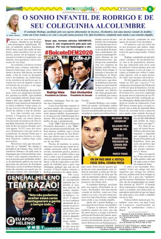 Nº 274 - Fevereiro/2020 5
*Aileda
de Mattos Oliveira
*Professora Universitária, ESG/2010, Doutora em Língua Portuguesa, ADESG 2008,
Acadêmica Fundadora da Academia Brasiliera de Defesa e Membro do CEBRES e
Acadêmica AHIMTB - ailedamo@gmail.com
5
Poderia até ser uma história para
crianças, sabendo-se que Rodrigo
é uma personagem infantilizada. Po-
rém, no ambiente político brasileiro,
difícil dizer quem não tenha tal apa-
rência, pelas manobras fora de pro-
pósitos, postas em divulgação e que
causam es-tranheza à população, atu-
almente, mais perspicaz e mais cons-
ciente de sua força.
Ao contrário, a história é leitura
proibida para crianças educadas à
maneira tradicional, isto é, dentro da
moral e da ética. Não devem, em tenra
idade, a fim de evitar as decepções
com o ser humano, ter conhecimen-
to da existência de políticos que in-
sistem nos erros de impedir o desen-
volvimento de seu país e o de enga-
nar os seus eleitores.
Esse tal de Rodrigo, da nossa his-
tória, como seu coleguinha Alcolum-
bre, pertence ao DEM, sigla também
com sonoridade infantil, muito seme-
lhante a ‘dim’, que, repetido, ‘dim-dim’,
também é uma maneira acriançada de
se referir a dinheiro. Como vemos, tu-
do que está em volta de Rodrigo, tem
cheiro de cédulas e soar de moedas.
Esse tipo estranho que trans-
formou o Congresso em seu berço,
Congresso onde, em outras épocas,
fora povoado de políticos de alta ca-
pacidade intelectual, foi eleito pelo es-
tado do Rio de Janeiro (Sempre ele!)
com apenas 74.232 votos dos cario-
cas e fluminenses e dos que assim se
consideram, da mesma forma que o
Rodrigo, da nossa história, se consi-
dera brasileiro, embora haja como
mercenário.
Miseráveis votos que não pode-
riam dar ao “nhonhô” das charges a
presidência da Câmara, hoje, local de
conchavos federais e de onde saem as
chantagens que o General Heleno, mui-
to bem e com categoria classificou os
atos de pressão para arrebanhar dinhei-
ro do patrimônio público em troca da
aprovação dos decretos do Presidente
Bolsonaro, em favor do Brasil. Rodrigo
ainda não entendeu que aquilo que ele
faz numa Câmara sem austeridade é,
O SONHO INFANTIL DE RODRIGO E DE
SEU COLEGUINHA ALCOLUMBRE
*Extraído do texto de Gustavo Mesquita; Fon-
te: Imprensa Seeb Santos e Região, atualizado
em 1 de fevereiro de 2019.
**Idem.
***Estadão Conteúdo, atualizado e publicado
em 4 de fevereiro de 2019 (In Veja on line)
O sonhador Rodrigo, auxiliado pelo seu esperto alimentador de incenso, Alcolumbre, tem uma imensa vontade de desfilar,
como um César (nada a ver com o seu pai) numa pretensa Via Ápia brasiliense, estufando mais ainda a sua rotunda empáfia.
Nesse ano, teremos eleições NOVAMENTE.
Esses 2, são responsáveis pelo país não
avançar. Por isso em homenagem a eles
realmente, chantagem. Para ele, ape-
nas uma traquinagem.
Como esse indivíduo somente vê
seu eu no mundo, não consegue enxer-
gar a alteridade que a sociedade repre-
senta; apenas trabalha, incessantemen-
te, no processo de reidentificação de si
mesmo. Não se pode esperar dele algo
melhor do que a autopromoção.
Cada “Não!” que dá ao diligente
Presidente Bolsonaro, é um “Sim!”
para a sua doentia automitificação, em-
bora doentia, também, seja a inveja
que sente do Homem de Aço Bolso-
naro que afasta com a sua mão ino-
xidável a aspereza de sua cara e o ran-
cor de sua alma.
Precisa, de imediato, se acostu-
mar com a conversão que a parte da so-
ciedade consciente sofreu. De apenas
ouvinte, meramente passiva, passou a
receptora, isto é, a refletir sobre o que
ouve e sobre o que lê, portanto, ascen-
deu à categoria de interlocutora de po-
líticos, a fim de exigir deles a sua obri-
gação de trabalhar para o país, sem
chantagear qualquer que seja seu ad-
versário. O Brasil mudou, cresceu, e
Rodrigo permanece de calças curtas.
Não cessa,
por aí, a ambição
do incompetente
deputado que, re-
petindo as mes-
mas palavras de
sempre, tartamu-
deou que o Gene-
ral Heleno é “ra-
dical”. É doloro-
so ouvir qualquer
oportunista, de es-
querda ou pró-es-
querda, falar, pois
da sua boca xero-
cada, já saem im-
pressos apagados
de tantas vezes
serem usados.
Não, realmen-
te, não cessa por
aí. O sonho do de-
putado cresceu em pro-
porções tão avantajadas
e voa tão alto que ele so-
mentenãolevitaporcau-
sa de sua dieta de prote-
ínas e carboidratos. De-
sejaeleseautoelegerPri-
meiro Ministro de um
Parlamentarismo que
deseja criar, juntamente
com seu comparsa de
partido, o tal Davi Alco-
lumbre, lá do Amapá. A
intenção é derrubar da
Presidência da Repú-
blica o Presidente elei-
to pelo povo, que dese-
ja mudanças e mais mu-
danças no estilo atual de
se fazer política, já en-
tranhado nos hábitos
das várias gerações des-
sa cambada que tomou
conta da Câmara e do
Senado.
O menino Rodrigo e seu compa-
nheiro de traição, Alcolumbre, ambos
tramando na penumbra dos bastidores
da já trevosa politicalha nacional, é dar
um golpe no regime presidencialista e
para tanto, basta aliciar aqueles que
já devem estar aguardando, pela or-
dem de chamada, a senha que lhe da-
rá direito à retirada da fatia que lhe
cabe do patrimônio público, antecipa-
damente, rateado, entre os aliados de
primeira e de última hora.
O sonhador Rodrigo, auxiliado
pelo seu esperto alimentador de in-
censo, Alcolumbre, tem uma imensa
vontade de desfilar, como um César
(nada a ver com o seu pai) numa pre-
tensa Via Ápia brasiliense, estufando
mais ainda a sua rotunda empáfia.
Quem são o garoto Rodrigo e o
seu colega de travessuras, Alcolumbre?
Vejamos os números. Além do
medíocre número de votos, que não
lhe daria direito a ocupar a primeira
poltrona do Plenário da Câmara, quan-
to mais ser presidente dela, agora, de
maneira deslumbrada, deseja ser Pri-
meiro Ministro do seu Parlamentaris-
mo de fancaria, comprado de seus
iguais da mesma Casa decadente.
Os números a que me refiro são
os dos processos que ambos, depu-
tado e senador, carregam no seu cur-
rículo até agora engavetados. Vamos
a eles.
Rodrigo, considerado um dos prin-
cipais “caciques” do seu partido ten-
ta, com ar de prepotência, demons-
trar que representa uma nova casta
de políticos. Grossa mentira, pois traz
na sua bagagem a caixa de jogos vi-
ciados, já usados por velhas e conhe-
cidas raposas, com os quais preten-
de iludir seus incautos adversários.
Há três inquéritos contra ele dor-
mindo no STF, por ”supostos”* re-
cebimentos de propinas da Odebrecht
e OAS em troca de benefícios. Um de-
les, propunha uma emenda à Medida
Provisória 652, com texto elaborado
de acordo com os interesses de Leo Pi-
nheiro, dono da OAS, confirmado pe-
las informações obtidas pela Polícia Fe-
deral no celular do empresário. Essa
MP ditava normas para a aviação re-
gional, mas o dedo do deputado Maia
estava ali, torcendo letras e palavras
para ajudar numa redação favorável
aos interesses da OAS.
Era um R$1.000.000,00
(um milhão de reais)
que estava em jogo**.
Por falta de es-
paço no Jornal Incon-
fidência, deixemos por
enquanto o deputado
que, pensando em se
lançar à Presidência da
República, dizia que
seria um político que
não usaria o retrovi-
sor, porque represen-
tava o futuro.
Mas, é só o que ele
faz! O seu retrovisor é a
velha política velha que
ele segue como se fosse
um manual de bolso.
E sobre o seu incensador Alco-
lumbre? Como seu colega, tem dois
inquéritos que carrega nos ombros,
por isso, sambava mal, lá no Amapá, no
carnaval. Era o peso dos “malfeitos”
que lhe tiraram o bamboleio. As acusa-
ções são de irregularidades na campa-
nha eleitoral de 2014***. O homem
devia representar o Amapá, mas repre-
senta a si próprio, pois pensa mais no
patrimônio particular do que em lançar
um olhar para o seu estado e trabalhar
em favor dele.
É dessa infeliz maneira que ‘tra-
balham’ esses dois, nas duas Casas
do Congresso, transformadas em
centros de ‘cambalachos’ contra o
Brasil.
 