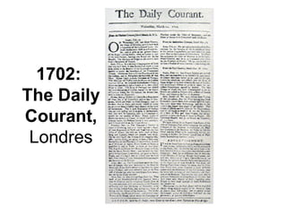 1702:  The Daily Courant,  Londres 