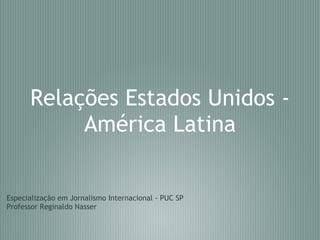 Relações Estados Unidos - América Latina ,[object Object],[object Object]