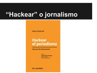 “Hackear” o jornalismo
 