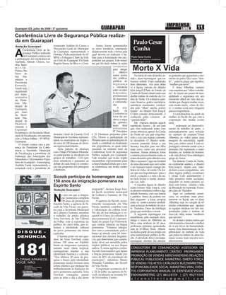 IMPRENSA                  11
Guarapari ES, julho de 2009 / 2ª quinzena                                         GUARAPARI                                                                      LIVRE

Conferência Livre de Segurança Pública realiza-
da em Guarapari                                                                                                  Paulo Cesar
Redação Guarapari                    consenorte Arakém do Carmo o            Assim, foram apresentados
                                                                                                                 Cunha
A
                                     Procurador Geral do Município       os eixos temáticos, orientando
       Conferência Livre de Se-
                                     de Guarapari, representando o       didaticamente toda a forma pela
       gurança Pública realizada
                                     Prefeito; o Subcomandante do 10º    qual deveria ser realizado o de-
       em Guarapari, contou com                                                                                Paulo Cesar Cunha
                                     BPM; o Delegado Chefe da Polí-      bate para a formulação das pro-
a participação dos municípios de                                                                               Professor de História e Contabilista
                                     cia Civil de Guarapari Dr.Paulo     posições nos grupos. Vale ressal-
Anchieta, Alfredo Chaves, Ico-                                                                                 cesarcunha@oi.com.br
                                     Rogério Souza da Silva e o Coor-    tar que foi dado ênfase às ações
nha, Itape-
mirim,
Piúma, Rio
                                                                                             conjuntas
                                                                                             para atingir
                                                                                             o     objetivo
                                                                                                                 Morte X Vida
Novo do
                                                                                             maior acerca           No início do mês de junho, as-    as gestantes que aguardam o mo-
Sul, Ma-
                                                                                             das políticas     sisti a duas reportagens que me        mento do parto. Ela é uma ”dou-
rataízes e
                                                                                             públicas de       ﬁzeram reﬂetir. Duas realidades        la”, palavra grega que signiﬁca:
Presidente
                                                                                             segurança         bem diferentes. Em uma delas           “mulher que serve”.
Kennedy.
                                                                                             e cidadania       vi a ﬁgura caricata do ditador             E dona Albertina cumpre
Tendo sido
                                                                                             entre os entes    Kim Jong-il (Chefe de Estado da        com maestria seu “ofício voluntá-
organizada
                                                                                             federados,        Coréia do Norte) observando um         rio” de trazer um pouco de tran-
por repre-
                                                                                             profissionais     desﬁle militar do exército da Co-      qüilidade e segurança em um
sentantes
                                                                                             da segurança      réia do Norte. Os soldados pare-       momento difícil da vida das pa-
da Prefei-
                                                                                             e comunida-       ciam bonecos, gestos mecânicos,        cientes que chegam muitas vezes,
tura Mu-
                                                                                             des.              autenticas marionetes, conduzi-        com muito medo, crises de cho-
nicipal de
                                                                                                  A ava-       dos pelo “olhar” atento, porém         ro e muitas vezes sem ninguém
Guarapari,
                                                                                             liação       da   insano” do ditador Kim Jong-il.        para acompanhá-la.
por meio
                                                                                             Conferência       O líder coreano ironicamente é             A coordenadora da saúde da
da Secre-
                                                                                             Livre foi po-     conhecido pelos coreanos de            mulher do Recife diz que com a
taria Mu-
                                                                                             sitiva, a etapa   “querido líder”.                       cooperação das doulas ocorre
nicipal de
                                                                                             da apresen-            Me chamou atenção aquele          uma
Desenvol-
                                                                                             tação ﬁnal        espetáculo bizarro , de um país             “ aceleração no desenvolvi-
vimento e
                                                                                             estruturou        que vêm realizando testes com          mento do trabalho de parto e
Expansão
                                                                                             07 Princípios     armas atômicas, apesar da Coréia       automaticamente uma redução
Econômica e da Secretaria Muni-
                                     denador Geral da Guarda Civil       e 21 Diretrizes propostas pelos       do Norte ser um país empobre-          no número de cesáreas.”Dona
cipal de Fiscalização, em parceria
                                     Municipal de Anchieta, represen-    GTs. Houve a participação da          cido e com um regime comunis-          Albertina no vídeo passa uma
com a Polícia Militar - 10º BPM/
                                     tando os municípios da região e     Plenária após as apresentações de     ta decadente. O ditador norte-         imagem de serenidade, equilí-
Guarapari.
                                     de cerca de 100 pessoas de diver-   modo a contribuir na ﬁnalização       coreano pretende deixar a sua          brio, paz, enﬁm: amor. E esta re-
    O evento contou com a pre-
                                     sas representatividades.            das proposituras, as quais estão      herança macabra para seu ﬁlho          portagem contrasta muito com a
sença do Presidente da Confe-
                                         Após palestra de abertura       inseridas no relatório ﬁnal da        mais novo, como seu provável           primeira. Ela representa o outro
rência e Secretário Municipal
                                     com o Major PM Jailson Miranda,     Conferência Livre de segurança        sucessor. Armas atômicas, fome         impulso, ou instinto do homem:
de Fiscalização; a presidente da
                                     os participantes se dividiram em    Pública sediada por Guarapari.        e miséria provavelmente serão os       o de vida (Eros), Deus mitológico
Federação das Associações dos
                                     grupos de trabalhos - GTs (por      Vale ressaltar que nossa região       restos deixados pelo ditador a seu     grego do Amor.
Moradores e Movimentos Popu-
                                     eixos temáticos) e passaram ao      encaminhou representantes para        ﬁlho e sucessor. Logo me lembrei           Na distante Coréia do Norte,
lares de Guarapari – Famompog,
                                     debate de cada tema e à constru-    a etapa Estadual ainda que a nos-     de uma discussão que ouvi sobre        no continente asiático, o ditador
Andréia Gante representando a
                                     ção das propostas dos princípios    sa conferência não tenha caráter      o ser humano trazer consigo ins-       Kim Jong-il, impõe com mão-
sociedade civil; o presidente do
                                     e diretrizes.                       eletivo.                              tintos de vida e de morte. Ou for-     de-ferro a seus compatriotas , um
                                                                                                               ças que nos impulsionam para o         duro regime político, econômico
                                     Sicoob participa de homenagem aos                                         amor, a criação, e a vida e de ou-     e social. Com autoritarismo e
                                                                                                               tro lado levam a: morte, destrui-      ódio promove testes nucleares,
                                     150 anos da imigração pomerana no                                         ção e ao ódio.                         enquanto os norte-coreanos so-
                                     Espírito Santo                                                                 A macabra ﬁgura do ditador
                                                                                                               norte-coreano Kim Jong-il, com
                                                                                                                                                      frem com forme, miséria e falta
                                                                                                                                                      de liberdade de expressão. Exem-
                                     Redação Guarapari                   imigrante”, declara Jorge Kus-
                                                                                                               os abusos cometidos contra a dig-      plo claro de Thanatos .
                                                                         ter Jacob, secretário municipal


                                     N
                                                                                                               nidade humana, com sua insana              Aqui no continente ameri-
                                             o ano em que a imigra-      de Cultura e Turismo, de Vila
                                                                                                               e patética busca de poderio mi-        cano, no nordeste, mais preci-
                                             ção pomerana completa       Pavão.
                                                                                                               litar enquanto a fome campeia          samente no Recife não só dona
                                             150 anos de presença no         A agência do Sicoob, recen-
                                                                                                               entre os norte-coreanos simboli-       Albertina mas no coração de 63
                                     Espírito Santo, a agência do Si-    temente inaugurada em Vila
                                                                                                               zam as forças do instinto de mor-      doulas voluntárias que ajudam
                                     coob de Vila Pavão, em parce-       Pavão, também contribui com
                                                                                                               te: Thanatos, Deus da mitologia        as equipes médicas em três ma-
                                     ria com a Secretaria Municipal      a valorização da cultura local.
                                                                                                               grega que simboliza a morte.           ternidades pulsa o instinto de
                                     de Cultura e Turismo, mostrou       No dia de sua instalação o co-
                                                                                                                    A segunda reportagem me           Eros (de vida), nestas “mulheres
                                     o trabalho da artista plástica      quetel foi à base da culinária tí-
                                                                                                               sensibilizou pelo exemplo doce,        que servem.”
                                     Vera Vervloet, de São Gabriel       pica pomerana local e apresen-
                                                                                                               meigo e suave de Albertina da              As doulas e tantos outros que
                                     da Palha, com a exposição ao        tação do grupo Up Pomerisch,
                                                                                                               Silva, uma senhora de 65 anos,         vêm trazendo e fazendo o melhor
                                     público de cinco telas, que re-     que cantou músicas na língua
                                                                                                               professora primária aposentada,        de si em favor da humanidade,
                                     tratam a identidade cultural        pomerana. “Estamos integra-
                                                                                                               mãe de 10 ﬁlhos. Dona Alberti-         numa clara demonstração da le-
                                     do povo pomerano em terras          dos com a comunidade, pois o
                                                                                                               na dedica parte de seu tempo em        gitimidade do instinto de vida
                                     capixaba.                           banco já atende uma lei inter-
                                                                                                               uma maternidade pública do Re-         que pulsa no íntimo da alma hu-
                                         O turista pôde ver nos qua-     nacional dos direitos lingüísti-
                                                                                                               cife. A atividade dela é encorajar,    mana nossos mais sinceros reco-
                                     dros de Vera Vervloet como          cos, que determina que a popu-
                                                                                                               massagear, orientar, dar atenção       nhecimentos.
                                     nesses 150 anos no Espírito         lação deva ser atendida pelos
                                     Santo os imigrantes europeus,       órgãos públicos na sua língua
                                     mesmo num clima tropical,           nativa. A nossa agência contra-
                                     conseguiram manter a sua            tou três funcionários que falam
                                     identidade histórica e cultural.    a língua pomerana, falada por
                                     “Nos últimos 20 anos de pes-        cerca de 40% da população do
                                     quisa e busca pela identidade       município”, informou Bruno
                                     pomerana nunca tivemos uma          Denadai Castellan, do Sicoob
                                     artista plástica que pintasse tão   de Vila Pavão.
                                     brilhantemente as tradições do          A exposição aconteceu de 8
                                     povo pomerano capixaba. Vera        a 22 de julho, na agência do Si-
                                     Vervloet conseguiu passar           coob, localizada na avenida XV
                                     para as telas o dia a dia desse     de Novembro, Centro.
 