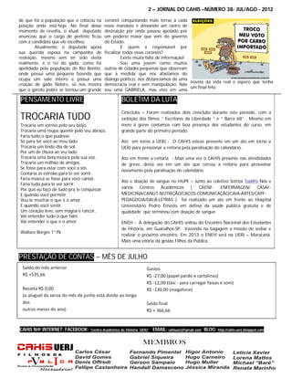 2 – JORNAL DO CAHIS –NÚMERO 38- JUL/AGO - 2012

de que foi a população que o colocou na   coronel conquistando mais terras a cada
posição onde está hoje. No final desse    novo mandato e deixando um rastro de
momento de revolta, o atual deputado      destruição por onde passou apoiado por
anunciou que o cargo de prefeito ficou    um poderio maior que vem do governo
com a candidata que ele escolheu.         do Estado.
        Atualmente, o deputado apoia                E quem é responsável por
sua querida esposa na campanha de         fiscalizar todos esses coronéis?
reeleição, mesmo sem ter sido eleita                Existe muita falta de informação!
realmente, e o rei do gado, como foi                Sou uma jovem como muitos
apelidado pela população de Rio Bonito,   outros de cidades pequenas que observam
onde possui uma pequena fazenda que       que à medida que nos afastamos do
ocupa um vale inteiro e possui uma        dialogo político, nos distanciamos de uma
                                                                                      novela da vida real e espero que tenha
criação de gado Nelore, só nos mostra     democracia real e sem manipulação. Não
                                                                                      um final feliz.
que o garoto pobre se tornou um grande    sou uma GABRIELA, mas vivo em uma

PENSAMENTO LIVRE                                  BOLETIM DA LUTA
                                                  Cineclubs – Foram realizados dois cineclubs durante este período, com a
TROCARIA TUDO                                     exibição dos filmes “ Escritores da Liberdade “ e “ Barra 68” . Mesmo em
Trocaria um sorriso pelo seu beijo.               meio à greve contamos com boa presença dos estudantes do curso, em
Trocaria uma roupa quente pelo seu abraço.        grande parte do primeiro período.
Faria tudo o que pudesse.
Só para ter você ao meu lado.                     Ato em torno a UERJ - O CAHIS esteve presente em um ato em torno a
Trocaria um lindo dia de sol.                     UERJ para pressionar a reitoria pela paralisação do calendário.
Por um de chuva ao seu lado.
Trocaria uma bela música pela sua voz.            Ato em frente a reitoria - Mais uma vez o CAHIS presente nas ativididades
Trocaria um milhão de amigos.                     de greve, desta vez em um ato que cercou a reitoria para pressionar
Se fosse para estar com você a sós.
                                                  novamente pela paralisação do calendário.
Contaria as estrelas para te ver sorrir.
Faria música se fosse para você cantar.
                                                  Ato e doação de sangue no HUPE – Junto ao coletivo Somos Tod@s Nós e
Faria tudo para te ver sorrir.
Por que eu faço de tudo pra te conquistar.        vários    Centros Acadêmicos    (   CAENF-    ENFERMAGEN/      CASAF-
E quando você permitir.                           MEDICINA/CANUT-NUTRIÇÃO/CACOS-COMUNICAÇÃO/CAIA-ARTES/CAPF-
Vou te mostrar o que é o amor.                    PEDAGOGIA/DALB-LETRAS ) foi realizado um ato em frente ao Hospital
E quando você sentir.                             Universitário Pedro Ernesto em defesa da saúde pública gratuita e de
Um coração leve, sem mágoa e rancor.              qualidade que terminou com doação de sangue.
Vai entender tudo o que falei.
Vai entender o que é o amor.                      ENEH - A delegação do CAHIS voltou do Encontro Nacional dos Estudantes
                                                  de História, em Guarulhos-SP, trazendo na bagagem a missão de sediar e
Wallace Borges 1°/N
                                                  realizar o próximo encontro. Em 2013 o ENEH será na UERJ – Maracanã.
                                                  Mais uma vitória da gestão Filhos da Pública.


PRESTAÇÃO DE CONTAS – MÊS DE JULHO
 Saldo do mês anterior                                          Gastos
 R$ +535,66                                                     R$ -27,00 (papel pardo e cartolinas)
                                                                R$ -12,00 (táxi - para carregar faixas e som)
 Receita R$ 0,00                                                R$ -130,00 (megafone)
 (o aluguel da xerox do mês de junho está divido ao longo
 dos                                                            Saldo final
 outros meses do ano)                                           R$ + 366,66


CAHIS N@ INTERNET: FACEBOOK: “Centro Acadêmico de História   UERJ”   EMAIL: cahisuerj@gmail.com BLOG: http://cahis-uerj.blogspot.com
 