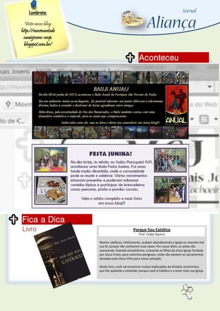 10
Aconteceu
Fica a Dica
Livro
Lembrete:
Visite nosso blog:
http://movimentode
casaisjovens-nsvp.
blogspot.com.br/
Porque Sou Católico
Prof. Felipe Aquino
Muitos católicos, infelizmente, acabam abandonando a Igreja ou vivendo mal
sua fé, porque não conhecem suas raízes. Por causa disto, as seitas vão
avançando, fazendo proselitismo, e levando os filhos da única Igreja fundada
por Jesus Cristo, para caminhos perigosos, onde não existem os sacramentos
deixados pelo Deus-Filho para nossa salvação.
Neste livro, você vai encontrar muitas explicações de dúvidas recorrentes,
que lhe ajudarão a entender porque você é Católico e a amar mais sua Igreja.
 