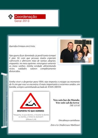 18
Coordenação
Geral 2013
http://movimentodecasaisjovens-nsvp.blogspot.com.br/
 