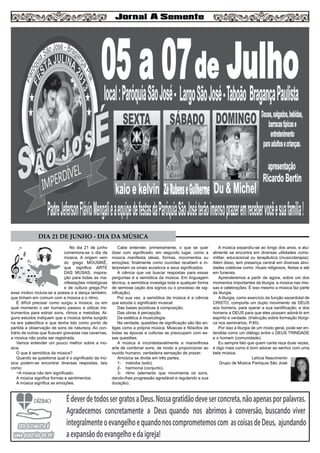 DIA 21 DE JUNHO - DIA DA MÚSICA
No dia 21 de junho
comemora-se o dia da
música. A origem vem
do grego MOUSIKÊ,
que significa ARTE
DAS MUSAS, inspira-
ção para todas as ma-
nifestações mitológicas
e de cultura grega.Por
esse motivo incluía-se a poesia e a dança também,
que tinham em comum com a música e o ritmo.
É difícil precisar como surgiu a música, ou em
qual momento o ser humano passou a utilizar ins-
trumentos para extrair sons, ritmos e melodias. Al-
guns estudos indiquem que a música tenha surgido
na era paleolítica e que tenha tido como ponto de
partida a observação de sons da natureza. Ao con-
trário de outras que ficavam gravadas nas cavernas,
a música não podia ser registrada.
Vamos entender um pouco melhor sobre a mú-
sica.
O que é semiótica da música?
Quando se questiona qual é o significado da mú-
sica podem-se encontrar diversas respostas, tais
como:
¬A música não tem significado.
A música significa formas e sentimentos.
A música significa as emoções.
Cabe entender, primeiramente, o que se quer
dizer com significado; em segundo lugar, como a
música manifesta ideias, formas, movimentos ou
emoções; finalmente como ouvintes recebem e in-
terpretam os sinais acústicos e seus significados.
A ciência que vai buscar respostas para essas
perguntas é a semiótica da música. Em linguagem
técnica, a semiótica investiga toda e qualquer forma
de semiose (ação dos signos ou o processo de sig-
nificação).
Por sua vez, a semiótica da música é a ciência
que estuda o significado musical:
Das bases acústicas à composição.
Das obras à percepção.
Da estética à musicologia.
Na verdade, questões de significação são tão an-
tigas como a própria música. Músicas e filósofos de
todas as épocas e culturas se preocupam com es-
sas questões.
A música é incontestavelmente a maravilhosa
arte de combinar sons, de modo a proporcionar ao
ouvido humano, verdadeira sensação de prazer.
Amúsica se divide em três partes.
1-	 melodia (solo).
2-	 harmonia (conjunto).
3-	 ritmo (elemento que movimenta os sons,
dando-lhes progressão agradável e regulando a sua
duração).
A música expandiu-se ao longo dos anos, e atu-
almente se encontra em diversas utilidades como:
militar, educacional ou terapêutica (musicoterapia).
Além disso, tem presença central em diversas ativi-
dades coletivas como: rituais religiosos, festas e até
em funerais.
Aprenderemos a partir de agora, sobre um dos
momentos importantes da liturgia: a música nas mis-
sas e celebrações. É isso mesmo a música faz parte
da liturgia.
A liturgia, como exercício da função sacerdotal de
CRISTO, comporta um duplo movimento de DEUS
aos homens, para operar a sua santificação, e dos
homens a DEUS para que eles possam adorá-lo em
espírito e verdade. (Instrução sobre formação litúrgi-
ca nos seminários, P.49).
Por isso a liturgia de um modo geral, pode ser en-
tendida como um diálogo entre o DEUS TRINDADE
e o homem (comunidade).
Eu sempre falo que quem canta reza duas vezes,
e digo mais como é bom adorar ao senhor com uma
bela música.
Letícia Nascimento
Grupo de Música Paróquia São José
 