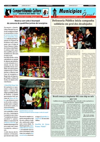 O LIBERAL                        JUNHO DE 2011                                     MUNICÍPIO                                     JUNHO DE 2011                               PÁGINA 6




              Mastruz com Leite é bicampeã                                                    Defensoria Pública inicia campanha
      do concurso de quadrilhas juninas de Laranjeiras                                         solidária em prol dos desalojados
                                                                                            A Defensoria Pública do Es-
Novamente a Quadra                                                                          tado, por meio do Centro In-
Ulisses Maynard, no cen-                                                                    tegrado de Atendimento
tro de Laranjeiras, foi pal-                                                                Psicossocial (CIAPS) iniciou
                                                                                            uma campanha para arreca-
co um grandioso evento,                                                                     dar alimentos não perecíveis,
o Concurso Intermunici-                                                                     vestuário, frauda e água mi-
                                                                                            neral para as famílias que ti-
pal de Quadrilhas Juni-                                                                     veram seus barracos derru-
nas, realizado pelo Depar-                                                                  bados das invasões Prainha,
                                                                                            Preol e Água Fina, e que atu-
tamento de Esportes da                                                                      almente estão alojadas em
Prefeitura local, junta-                                                                    galpões nos Bairros Centro
mente com o Grupo de                                                                        e Santos Dumont.
Teatro Menores Unidos,                                                                      Em visita aos alojamentos, a
do Professor João Pinhei-                                                                   assistente social da
                                                                                            Defensoria Pública, Maria
ro, animou a noite e agra-                                                                  das Graças Ribeiro, se sen-       tendo em vista a situação re-      se.
dou ao público, que mes-                                                                    sibilizou com a situação dos      solvemos promover uma cam-
                                                                                            desalojados. “Fiquei transtor-    panha para minimizar o sofri-      Durante as visitas dos defen-
mo debaixo de chuva não                                                                     nada com a situação das pes-      mento dessas pessoas”, dis-        sores públicos Alfredo Car-
arredou os pés.                                                                             soas, principalmente das cri-     se.                                los Nikolaus, Miguel
                                                                                            anças do galpão do Centro.                                           Cerqueira e da assistente
Em 2010, devido a várias                                                                    Lá não há divisórias, onde        Segundo Maria Eulina do Pa-        social Maria das Graças, foi
coincidências na agenda                                                                     crianças e adultos ficam mis-     trocínio, representantes da        constatado que há pessoas
de algumas agremiações,                                                                     turados e vulneráveis às do-      Secretaria Municipal de Ação       que se alimentam apenas
                                                                                            enças, sem falar na falta de      Social estiveram nos galpões       uma vez ao dia e que há uma
o evento não pode ser re-                                                                   higiene, pois apenas dois ba-     para distribuir uma cesta bá-      criança portadora de parali-
alizado, este ano várias                                                                    nheiros funcionam e a água        sica e colchões para cada fa-      sia cerebral que precisa de
                                                                                            serve para consumo, banho         mília, mas muitos desalojados      cuidados. “Há uma menina
quadrilhas foram convi-                                                                     e limpeza. A situação daque-      ficaram sem receber. “Quan-        de 6 anos no galpão do Cen-
dadas, mas apenas quatro                                                                    les que estão no galpão do        do eles chegaram para fazer        tro que precisa de atendi-
                                                                                            Santos Dumont só difere pe-       a distribuição muita gente es-     mento especial, além de ou-
compareceram: a Laran-                                                                      las divisórias de lona que eles   tava trabalhando ou pedindo        tras de 0 a 8 anos que estão
jeirense e a Mastruz com                                                                    fizeram para separar cada         ajuda nas ruas e por isso fica-    misturadas aos adultos e vul-
Leite, de Laranjeiras, a                                                                    família, mas as condições são     ram sem a cesta básica e o         neráveis às doenças”, de-
                                                                                            as mesmas, inclusive muitas       colchão. Eles falaram que dis-     nunciou a assistente social
Rasga Saia, de Itaporan-                                                                    crianças estão adoecendo          tribuíram lençol, mas não é        Maria das Graças.
ga D’ajuda e a Raízes do                                                                    em virtude da vulnerabilidade     verdade. Há muitas crianças
                                                                                            desses locais”, lamenta.          que estão dormindo em tape-        A campanha teve início dia
Sertão, da cidade de Di-
                                                                                                                              tes ou colchões doados por         13 de junho e se estende até
vina Pastora.                                                                               Sensibilizado com a situação,     outras pessoas. Temos cons-        o dia 07 de Julho. Quem qui-
                                                                                            o defensor público geral, Ra-     ciência de que aqui é melhor       ser colaborar deverá procu-
                                                                                            imundo Veiga, designou uma        do que a rua onde estávamos,       rar o Ciaps na Central de
A Quadrilha Rasga Saia                                                                      equipe composta por psicó-        mas preferimos estar em nos-       Atendimento Defensora
foi a primeira a se apre-                                                                   logos, assistentes sociais e      sas casas. A Defensoria vem        Diva Costa Lima situada na
                                                                                            estagiários para atuar na         nos ajudando muito e acredi-       Avenida Barão de Maruim,
sentar e exibiu os trajes                                                                   campanha. “A Defensoria já        tamos que a justiça irá se sen-    Galeria Scala Center - en-
típicos e as danças das                                                                     entrou com Ação Civil Pú-         sibilizar com a nossa situação,    frente ao Banese, no horá-
                                                                                            blica contra o município em       pois aqui não estamos viven-       rio das 7h as 13h de segun-
antigas quadrilhas juninas                                                                  prol de auxílio moradia, mas      do e sim vegetando”, indigna-      da a sexta-feira.
do nordeste. A segunda
apresentação ficou por                                                                           Brasil começa a implantar RG com chip no mês
conta da Raízes do Ser-
                                                                                                                    que vem
tão, que destacou as coi-
                                                                                                 2 milhões de moradores de Brasília, Rio e Salvador serão os primeiros a
sas do sertão e exaltou o                                                                                         receber documento . Agência Estado
grande cantor e composi-                                                                    O RG biométrico, com chip,        e as formas de pagamento ain-      nova tecnologia. Para ele, a
tor de forró e samba, Ja-                                                                   já começa a ser implementa-       da não estão definidas (hoje       grande vantagem do novo for-
                                                                                            do no Brasil em julho. Neste      alguns Estados cobram pelo         mato é a proteção dos dados
ckson do Pandeiro.                                                                          ano, 2 milhões de brasileiros     atual RG). Procurada ontem         dos cidadãos, além da redu-
A Laranjeirense foi a ter-                                                                  em Brasília, Rio de Janeiro e     para comentar o assunto, a         ção do risco de fraudes, com
                               Quadrilha Mastruz com Leite                                  Salvador serão os primeiros       Secretaria de Segurança Pú-        o roubo de documentos.
ceira quadrilha a entrar                                                                                                                                         O novo RG será gratuito e a
                               A Diretora de Esportes Vaninha entregou o troféu da campeã   a ter o novo cartão de identi-    blica de São Paulo informou        nova identidade terá senha.
em cena e homenageou                                                                        dade (denominado RIC), em         que ainda não há uma data
                                                                                            fase de testes.                   certa para o Estado integrar          Rio recebe projeto
Laranjeiras com o tema:                                                                     A convocação dos seleciona-
                               fizeram do complexo es-                                                                        o projeto. Ainda deverá ser          piloto para novo RG
“Laranjeiras, um museu a                                      ro lugar a Quadrilha La-      dos para trocar a antiga cé-      lançado um processo licitató-
céu aberto”. A quarta e        portivo um grande arraiá       ranjeirense do marcador       dula de identidade começou        rio (sem data definida).           O cartão promete diminuir a
                               de cores, cultura e tradi-                                   em janeiro e a escolha foi ale-                                      quantidade de cópias de do-
última a se apresentar foi                                    Adílson.                      atória, segundo o Ministério                                         cumentos que cada cidadão
                                                                                                                              A mudança no documento de-
a Mastruz com Leite, que       ção, enaltecendo ainda                                       da Justiça. No primeiro se-       verá atingir, até 2019, 150 mi-    terá de fazer, cada vez que
                                                                                            mestre, parte dos eleitores       lhões de brasileiros. A tecnolo-   for obrigado a se apresentar
também homenageou sua          mais a nossa cidade. No        Joselito de Jesus                                                                                  a um serviço público. Ele tra-
                                                                                            brasileiros também já foi ca-     gia foi contratada de uma em-
terra natal, com o tema:       final da apuração, a Qua-                                    dastrada para permitir uma        presa suíça, a Covadis, com        rá um chip com dados da
                                                              Franco “Koka”                 mudança para o cartão bio-                                           pessoa, informações biomé-
                               drilha Mastruz com Lei-                                                                        sede em Genebra, que também
Laranjeiras, cultura e                                                                      métrico no título de eleitor.     trabalha na instalação em ou-
                                                                                                                                                                 tricas e sua impressão digi-
                               te, do animador Soró sa-                                                                                                          tal. Para garantir a proteção
arte.                                                                                                                         tros países do mundo. Para seu     dos dados, a Casa da Moe-
                               grou-se bicampeã, tendo                                      Nessa primeira fase, todo o       executivo-chefe, Marcelo Cor-      da ficará responsável pelo
A noite chuvosa não de-                                                                     custo será bancado pelo go-       rea, as alterações no sistema de
                               como vice-campeã a Raí-                                                                                                           armazenamento das infor-
sanimou os brincantes,                                                                      verno - o documento biomé-        identificação brasileiro "serão    mações contidas em cada um
                               zes do Sertão e em tercei-                                   trico pode custar até R$ 40       um teste importante" para a        dos cartões.
que durante toda a noite
 