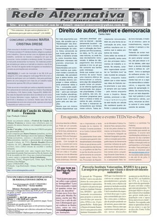 O LIBERAL                          JUNHO DE 2011                                         CULTURA                                        JUNHO DE 2011                              PÁGINA 9




   “Nós comemos do que outros plantaram. E
  plantamos para que outros comam”. (Al-Atlidi)
                                                                     Direito de autor, internet e democracia                 Carlos Hahn

                                                                  Por mais argumentos que          obra para download        gra-    vidamente remunerados.          do livre mercado. A histó-
   CONCURSO LITERÁRIO   MARIA                                     ouça, não acredito que a         tuito na internet – decisão                                       ria já ensinou: para os
                                                                                                                                     Além de uma forma de so-
                                                                  “flexibilização” dos direi-      plenamente louvável – ele
            CRISTINA DRESE                                                                                                           cialização da arte, essa        trabalhadores, regula-
                                                                  tos autorais resulte em          sempre terá o direito de
                                                                                                                                     política resultaria em in-      mentar é sempre a me-
                                                                  democratização da cultu-         que a utilização dos fono-
                                                                                                                                     centivo real à cadeia pro-      lhor opção.
                                                                                                   gramas com fins lucrativos,
 Este concurso é dividido em três categorias: 1ª Poesias,
                                                                  ra. Estou convencido de
                                                                                                   na rádio, na TV, em uma           dutiva da música.               Tratando de evitar mal-
                                                                  que muita gente boa es-
2ª Versos e prosas e 3ª Literatura (textos, artigos ou qualquer

                                                                  colheu a bandeira errada         casa noturna, ou onde for,        Como editor da revista di-      entendidos e aproveitan-
outro trabalho). Deve-se enviar uma via digitada de cada

                                                                  e, como inocentes úteis,         seja devidamente remu-                                            do para aclarar concei-
trabalho, contendo na mesma a categoria em que vai
                                                                                                                                     gital ZoomRS, tenho como
                                                                  defendem interesses das          nerada. A defesa do não-                                          tos, até para elevar o ní-
concorrer, nome completo e endereço postal. Se possuir
                                                                                                                                     um dos principais instru-
                                                                  grandes empresas de              pagamento dos direitos
e-mail pode acrescentar na mesma. Os materiais podem
                                                                                                                                     mentos de trabalho a in-        vel do debate, cabe aqui
                                                                  Comunicação.                     autorais é tiro no pé que
ser enviados por carta ou e-mail até no máximo o dia 20 de
                                                                                                                                     ternet. No entanto, consi-      fazer a devida distinção
                                                                  Deslumbrados com os bri-         tão somente aos barões
julho. No dia 5 de agosto serão divulgados os resultados e
                                                                                                                                     dero ingenuidade acredi-        entre a defesa do        sof-
                                                                  lhos ilusórios que costu-        pode interessar.
enviado as premiações aos vencedores.
                                                                                                   Ainda que acabar com os           tar no “território livre” da    tware    livre e a apologia
                                                                  mam rondar o conceito de
                                                                                                   direitos de autor fosse                                           do software pirata. En-
 INSCRIÇÃO: O custo da inscrição é de R$ 8,00 por
                                                                  Liberdade, não percebem                                            rede mundial de computa-
                                                                                                   uma maneira efetiva de                                            quanto o primeiro real-
categoria. Em cada categoria você paga R$ 8,00 e tem o
                                                                  que a peleia bonita, que                                           dores, enquanto todos
                                                                                                   democratizar a cultura,
direito de participar com um trabalho, mas para participar
                                                                  há décadas deveria con-                                            sabem que a coisa nasceu        mente traz em si o espí-
                                                                                                   seria algo tão estapafúrdio
dentro de uma categoria com mais de um trabalho basta
                                                                  gregar a classe artística,                                                                         rito democrático e colabo-
                                                                                                                                     nas mãos do Exército nor-
                                                                  seria pressionar rádios e        quanto iniciar um proces-
acrescentar apenas R$ 2,00 por trabalho extra.
                                                                                                                                     te-americano e que esta-        rativo, o segundo não
                                                                  TVs – concessões públi-          so de reforma agrária pela
Pode-se enviar a inscrição por carta ou depósito bancário:
                                                                                                                                     rá sempre sob sua tutela        passa de apropriação in-
                                                                  cas, nunca é demais lem-         expropriação das peque-
Por carta envie em nome de Leonel ou Viviane: Rua Manoel                                                                                                             débita. Da mesma forma,
                                                                  brar – para que exerçam          nas propriedades. O Esta-         – pelo menos enquanto
                                                                                                                                                                     se por um lado disponibi-
Luis Martins, nº45, Bairro União, Taquari/RS, 95860-000.
                                                                  suas funções educativas,         do poderia, isto sim, de-         durar o Império. Nesse
                                                                                                                                                                     lizar mp3 gratuito é uma
No caso de depósito bancário deve-se efetuá-lo em nome
                                                                  veiculando a produção            senvolver programas para          sentido, promover a não-
de Viviane Meireles Lopes, Agência: 1321-8, Conta:
                                                                  cultural local. E que pa-        levar a música a todos os                                         alternativa válida, por
0510126-3, Bradesco ou Correios. Neste caso não há a                                                                                 r e g u l a m e n t a ç ã o
                                                                  guem pelo uso das can-           cantos do país, envolven-                                         outro, renunciar ao direi-
                                                                                                                                     da web resulta em atitude
                                                                                                   do nisso o manancial de
necessidade de envio de comprovante, apenas comunique
                                                                  ções.                                                                                              to autoral é uma opção
o depósito por carta ou e-mail.
                                                                                                   compositores que hidrata          tão neoliberal quanto de-
                                                                  Mesmo que um músico
                                                                                                                                                                     carente de sentido.
                                                                  decida disponibilizar sua        nossa cultura. Todos de-          fender a pseudo-anarquia
IV Festival da Canção da Aliança
            Francesa
Liga Produção Cultural
                                                                        Em agosto, Belém recebe o evento TEDxVer-o-Peso
Desde sua primeira edição, o Festival da Canção da
Aliança Francesa se tornou uma referência para os                 Uma boa ideia faz a diferen-     vas e inspiradoras e terão        ca do Ministério Público Fe-    ríssimo e a sambista Tia
amantes da música francesa e um trampolim para jovens             ça. Pode ser um conceito,                                          deral do Pará, sempre a fren-   Pretinha.
                                                                                                   duração de no máximo 18
talentos.                                                                                                                                                            Até 100 pessoas serão se-
                                                                  um projeto, um pensamen-         minutos. O evento acontece-       te da luta pelos direitos hu-
No dia 1° de julho, o Salão de Atos da UFRGS será palco
                                                                  to. Se for boa, precisa se es-   rá no Centro Cultural SESC        manos na Amazônia; Adria-       lecionadas para assistir as
da apresentação final.
O júri composto por Juarez Fonseca (jornalista, escritor,         palhada. Sob este lema, o                                                                          palestras. O evento terá
                                                                                                   Boulevard.                        no Gambarini, fotógrafo da
colunista do ABC Domingo e da revista Aplauso), Mauren                                                                                                               manifestações artísticas no
                                                                  primeiro TEDx do Pará apor-      Os palestrantes foram sele-       National Geographic que des-
Veras (jornalista, cantora e desenhista), Newton                                                                                                                     decorrer do dia e também
                                                                  ta em Belém no dia 27 de         cionados para garantir inter-     cobriu a vocação para a foto-
Silva (jornalista, repórter e apresentador do programa                                                                                                               longos intervalos para pos-
Estação Cultura, da TVE), Patrick Houdin (Diretor                 agosto. Com duração de           disciplinaridade e diversidade.   grafia depois de literalmente
                                                                                                                                                                     sibilitar a interação entre os
Adjunto da AF), eRenato Mendonça (jornalista e                    um dia, o evento tem como        Entre os que já temos confir-     caminhar milhares de quilô-
                                                                                                                                                                     participantes e a formação
escritor), terá a difícil missão de escolher o melhor             tema “Diferentes jeitos de       mados podemos citar Munda-        metros pelo Brasil adentro e    de redes. Para participar, é
intérprete.                                                       viver” e trará cinco palestras   no, um grafiteiro de São Pau-     pelo mundo afora, entre ou-     preciso se inscrever pelo
Este será agraciado com uma viagem para Paris e                   TED em vídeo e 15 pales-         lo que faz da arte sua princi-    tros nomes como o arqueó-       site www.tedxveropeso.com.br.
participará da grande final nacional no Rio de Janeiro, dia
28 de novembro de 2011. Esse ano o festival homenageia            trantes ao vivo de diferentes    pal ferramenta de conscien-       logo Eduardo Goes Neves, o      As inscrições estão abertas
o autor, cantor e compositor Serge Gainsbourg.                    áreas do saber. As palestras     tização social; Felício Pon-      jornalista Leonardo Sakamo-     e vão até 04 de julho. O
Patrocínio: FNAC, Peugeot-Lyon, Timac Agro, Biarritz              serão dinâmicas, informati-      tes, Procurador da Repúbli-       to, o pesquisador Beto Ve-      evento é gratuito.
Turismo, Chez Philippe
Apoio: UFRGS/DDC, Plug
Produção: Liga.Realização: Aliança Francesa de Porto
Alegre                                                             O que tem na                      Parceria Instituto Votorantim, BNDES leva para
http://www.artistasgauchos.com.br                                 barriga da for-                    Laranjeiras projetos que visam o desenvolvimento
                                                                      miga?                                             sustentável.
                                                                                                    O pessoal do “Programa           DES que visa fomentar ini-      acontecerá no dia 04 de ju-
XVI CONCURSO LITERÁRIO INTERNACIONAL
                                                                  “Você já parou para pen-          ReDes” esteve na sala dos        ciativas no campo do em-        lho de 2011, no Auditório
     DE POESIAS, CONTOS E CRÔNICAS
                                                                  sar sobre o que comem             alunos do curso para em-         preendedorismo e geração        da UFS, as 14 horas e
       Autor homenageado: DARCY PINHEIRO                          as formiguinhas? Leco             preendedores e apresentou        de renda, com o objetivo de     aproveitou da oportunida-
           Tema Livre – Textos inéditos                           ficou encucado e vejam            o objetivo da parceria que       promover inclusão social de     de para convidar a todos
       Idiomas: Português, espanhol e italiano                    só quantas coisas ma-                                              populações desfavorecidas.      que estavam presentes. “O
                                                                                                    inclui aí o Instituto Votoran-
Inscrição e entrega dos textos até 30.08.2011 pelo correio        lucas ele descobriu”                                               Carol consultora da empre-      principal objetivo do pro-
ou pelos e-mails: gaya.rasia@hotmail.com ou bandi-                                                  tim, BNDES – que estão
                                                                  O mais novo livro ilus-                                            sa Giral disse que é a pró-     jeto é desenvolver medidas
m@hotmail.com                                                                                       mantendo investimentos
Contribuição:                                                     trado pela Monika Pa-                                                                              que gerem renda para a
Estudante ( ) R$ 5,00 por poesia                                                                    para projetos a serem de-        pria comunidade que esco-
                                                                  pescu, escrito por Ma-                                                                             população com o apoio
Máster ( ) R$ 10,00 por texto                                                                       senvolvidos por associa-         lhe a área para a elabora-      dessa parceria já citada”,
Os autores e estudantes que não puderem pagar, ficam              rion Cruz e selo da edi-
isentos.                                                                                            ções, ONGs e etc. O pro-         ção do projeto podendo ser      finaliza. Em seguida cada
                                                                  tora Libretosquem qui-
Premiação em outubro de 2011                                      ser conhecer as ilustra-          grama ReDes – Redes para         de turismo, pesca entre tan-    aluno se apresentou dizen-
Diploma e Troféu de ágata para os três primeiros lugares                                                                             tas outras. Deixou claro que
e                                                                 ções, entre no site:              o Desenvolvimento Susten-                                        do seu nome e o que faz
Diploma de Destaque até o décimo colocado em Poesia,              www.monikapapescu.com,            tável é uma parceria entre       a próxima reunião para es-      no dia a dia. Fonte: Folha
Conto e Crônica.                                                                                                                     sas novas discussões            da Cidade
Concurso Estudantil: Diploma para os três primeiros lugares.      em ilustrações.                   Instituto Votorantim e BN-
 