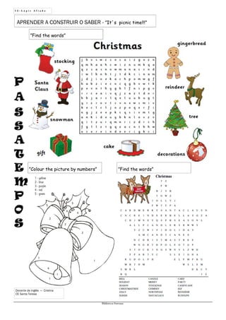 PP
AA
SS
SS
AA
TT
EE
MM
PP
OO
SS
1 2 - L á p i s A f i a d o
Biblioteca Oureana
APRENDER A CONSTRUIR O SABER - ”It´s picnic time!!!”
Docente de Inglês — Cristina
CE Santa Teresa
”Colour the picture by numbers”
”Find the words”
”Find the words”
 