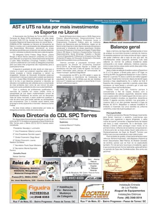 CIRCULAÇÃO - Torres, Passo de Torres, Arroio do Sal
Sexta-feira, 5 de Julho de 2013
Torres 11
Otávio Hoffmann email: otaviomatos03@hotmail.com
Após o término da Copa das Confederações é hora
de analisar os ocorridos durante o período da mesma.
Os estádios passaram por boas provas de fogo e, agora,
vão poder melhorar até a copa do ano que vem. As
manifestações estão cessando, portanto, tudo está
voltando ao normal. Os políticos brasileiros estão
começando a se mexer, plebiscito, médicos cubanos,
entre muitas outras coisas estão sendo ditas pela mídia,
esperandoconcretização.
Após o baile da seleção brasileira sobre a Espanha e
os 3 a 0 no placar, o Brasil pulou para o 9º lugar no
ranking da FIFA. Os jogadores festejaram muito a vitória.
Neymar, o camisa 10, levou o prêmio de melhor jogador
para casa. Totalmente merecido, depois de decidir jogos
durante a fase classificatória, foi o melhor da final. A
Espanha não conseguiu assimilar a partida, antes disto
acontecer, já havia levado o primeiro gol, e tudo isso
conspirouafavorda FamíliaScolari.
Felipão, mais uma vez, mostrou porque é
considerado o Rei de Copas. Acabou com a
invencibilidade da seleção espanhola, deixando todos
com o queixo caído. Um futebol aguerrido e bravo, com o
gingado brasileiro envolveu os espanhóis, deixando-os
tontos. O gigante acordou também nos gramados, e
mostrou que é um dos grandes favoritos à Copa do
Mundo de 2014. Respeitem a seleção brasileira! A
tradição é mostrada nas cinco estrelas do uniforme
canarinho,eissonãoéparaqualquerum.
PeladuplaGreNal
O grêmio apresentou Renato Portaluppi novamente,
para tentar reanimar o vestiário. Luxemburgo saiu
brigado com jogadores e alguns dirigentes, a velha
mania de querer comandar o departamento de futebol
não levou a nada novamente. Só à demissão. Com
Renato o Grêmio deve conseguir maior renda, só no
primeiro treino, milhares de torcedores compareceram
à Arena para dar as boas vindas. Quem sabe pinta aí o
Pentacampeonato da Copa do Brasil?! Tomara que
brilhemaisumavez aestrelado maiorídolotricolor.
Para os lados do guaíba, o Internacional tenta trazer
reforços. Adriano Imperador, Júlio Baptista e Robinho já
foram descartados. Allan Patrick, do Shaktar Donetsk,
da Ucrânia, parece que vai ficar só na especulação
também. Fim de semana recomeça o brasileirão, agora
é que os times tomam forma realmente, após esfriarem
no período da Copa das Confederações. Boa sorte aos
gaúchos!
Balanço geral
A Associação dos Surfistas de Torres (AST) e União
Torrense de Skate (UTS) participaram na noite desta
terça-feira (02/07) da reunião do Fórum Regional do
Conselho Regional de Desenvolvimento do Litoral Norte –
COREDE-LN 28, realizada na Câmara de Vereadores de
Osório, e contou com a participação dos delegados eleitos
nas Assembleias Municipais, abordando as áreas
temáticas escolhidas que constarão nas cédulas eleitorais
aseremutilizadasnaeleiçãodosdiasseisesetedeagosto.
Os delegados Carlos Freitas, Diego Bauer, Juliane
Borges e Renan Borba estiveram presentes em Osório,
para defender os programas: Desenvolvimento do Esporte
e Lazer, Meio Ambiente e Emprego Trabalho e Renda.
Lutaram e defenderam com todos os delegados presentes
para que estes três programas são importantes para a
juventudetorrense.
O esporte é qualidade de vida, tendo em vista que, a
criança e o jovem que praticam esportes estão com a
mente ocupada e menos propensas a caírem na
drogadição. Através da Educação Ambiental podemos
conscientizar crianças e jovens pelo cuidado que devemos
ter com o nosso Meio Ambiente, ensinando que lugar de
lixo é no lixo, e que devemos preservar a natureza, as
atitudes e competências são voltadas para a conservação
do meio ambiente, bem como de uso comum do povo,
essencialàsadiaqualidadedevida esuasustentabilidade.
“Com a carência de profissionais qualificados no
mercado de trabalho em nossa cidade, vimos à
necessidade de que sejam implementados cursos de
Qualificação Profissional, de acordo com as demandas
reais de nosso mercado, e assim podermos qualificar a
mão de obra local, para poder atender as necessidades
dos empresários. Com a inclusão social haverá mais
emprego e renda, aquecendo o mercado”, destacou Carlos
Freitas.
As doze áreas eleitas e selecionadas por todos os
delegadospresentes,estãoelencadasabaixo:
AST e UTS na luta por mais investimento
no Esporte no Litoral
Saúde (Infraestrutura básica para o SUS), Segurança
Pública (Aparelhamento), Desenvolvimento Rural
(Fortalecimento das Cadeias Produtivas locais e
Ordenamento Fundiario), Politica para as mulheres
(Centro de Referencia para as Mulheres, região sul do
litoral norte), Esporte e Lazer (Apoio a atração de eventos e
construção e ampliação de áreas esportivas), Direitos
Humanos (Prevenção e Combate as Drogas), Projeto Mais
Cultura RS (Apoio a Eventos e Equipamentos Culturais),
Desenvolvimento Social (Emprego Trabalho e Renda),
Turismo (Capacitação Profissional e Infraestrutura), Meio
Ambiente (Projetos de Educação Ambiental) e Educação
(Laboratóriospolitécnicoseprofissionais).
“Viemos convidar a população torrense para
participarem da Eleição do Orçamento Estadual
2013/2014, da Participação Popular e Cidadã, que
acontecera nos dias seis e sete de agosto, nos locais a
serem informados pelos veículos de comunicação de
nossomunicípio”, apontouDiegoBauer.
Os presidentes da AST e da UTS, pedem o apoio de
todos, salientando a importância da mobilização da
população. Ao todo, são 6 milhões que vão ser divididos
entre as 21 cidades que compõem o Litoral Norte. A hora
defazeradiferençaéagora.
Em Assembleia Extraordinária realizada no dia 25 de
junho de 2013, foi eleita e empossada a Nova Diretoria da
CDL Torres para o Biênio 2013/2014, ficando assim
constituída:
Presidente: Ataualpa L. Lummertz
1° Vice Presidente: Gilberto Lumertz
2° Vice Presidente: Romildo Lippert
1° Diretor Financeiro: Diego Bauer
2° Diretor Financeiro: Juares
Natalino De Matos
1° Secretário: Paulo Cesar Monteiro
2° Secretária: Marilei Espíndola
Pereira
Conselho Fiscal:
Nasser Samhan
Nova Diretoria do CDL SPC TorresEvaldoLummertzMaggi
Suplentes:
LindonezAlbertoP. Padilha
RubensKrás
 