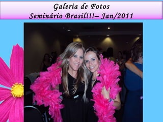 Galeria de Fotos Seminário Brasil!!!– Jan/2011 