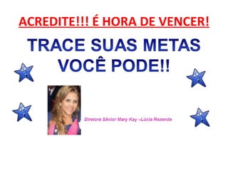 ACREDITE!!! É HORA DE VENCER! 