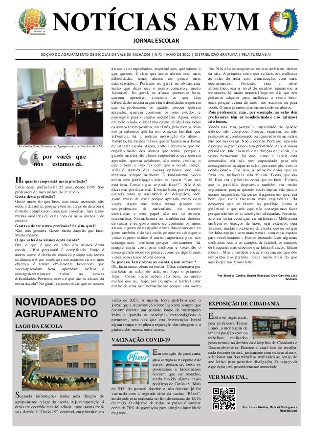 NOTÍCIAS AEVM
JORNAL ESCOLAR
EDIÇÃO DO AGRUPAMENTO DE ESCOLAS DE VALE DE MILHAÇOS | N.º1 | MAIO DE 2021 | DISTRIBUIÇÃO GRA...