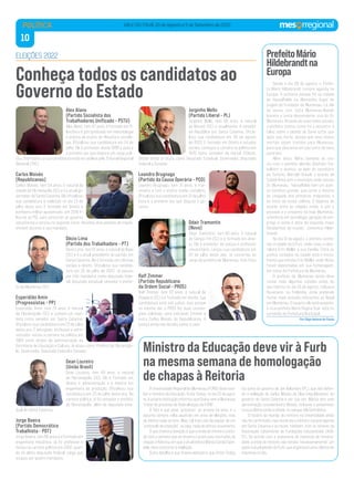 10
VALE DO ITAJAÍ, 20 de Agosto a 5 de Setembro de 2022
Alex Alano
(Partido Socialista dos
Trabalhadores Unificado - PSTU)
Alex Alano, tem 47 anos, é formado em fi-
losofia e é pós-graduado em metodologia
e prática de ensino de filosofia e sociolo-
gia. Oficializou sua candidatura em 24 de
julho. Ele é professor desde 1996 e essa é
a primeira vez que disputa um cargo polí-
tico. Entretanto, a sua candidatura está em análise pelo Tribunal Regional
Eleitoral (TRE).
Carlos Moisés
(Republicanos)
Carlos Moisés, tem 54 anos, é natural da
cidade de Florianópolis (SC) e é o atual go-
vernador de Santa Catarina. Ele oficializou
sua candidatura à reeleição no dia 23 de
julho deste ano. É formado em Direito e
bombeiro militar aposentado, em 2018 fi-
liou-se ao PSL para concorrer ao governo
catarinense e venceu no segundo turno. Recebeu dois pedidos de impea-
chment durante o seu mandato.
Décio Lima
(Partido dos Trabalhadore - PT)
Décio Lima, tem 61 anos, é natural de Itajaí
(SC) e é o atual presidente do partido em
Santa Catarina. Ele é formado em ciências
sociais e direito. Oficializou sua candida-
tura em 25 de julho de 2022. Já passou
por três mandatos como deputado fede-
ral, deputado estadual, vereador e prefei-
to de Blumenau (SC).
Esperidião Amin
(Progressistas - PP)
Esperidião Amin, tem 74 anos, é natural
de Florianópolis (SC) e cumpre um man-
dato como senador por Santa Catarina.
Oficializou sua candidatura em 23 de julho
deste ano. É advogado, professor e admi-
nistrador, iniciou a carreira na política em
1969 como diretor de administração da
Secretaria de Educação e Cultura. Já atuou como: Prefeito de Florianópo-
lis, Governador, Deputado Federal e Senador.
Gean Loureiro
(União Brasil)
Gean Loureiro, tem 49 anos, é natural
de Florianópolis (SC). Ele é formado em
direito e administração e é mestre em
engenharia de produção. Oficializou sua
candidatura em 23 de julho deste ano. Na
carreira política, já foi vereador e prefeito
de Florianópolis, além de deputado esta-
dual de Santa Catarina.
Jorge Boeira
(Partido Democrático
Trabalhista - PDT)
Jorge Boeira, tem 66 anos e é formado em
engenharia mecânica. Já foi professor e
iniciou na carreira política em 2002, quan-
do foi eleito deputado federal, cargo que
ocupou por quatro mandatos.
Jorginho Mello
(Partido Liberal - PL)
Jorginho Mello, tem 66 anos, é natural
de Ibicaré (SC) e atualmente, é senador
da República por Santa Catarina. Oficia-
lizou sua candidatura em 05 de agosto
de 2022. É formado em Direito e estudos
sociais, começou a carreira na política em
1976 como vereador de Herval d’Oeste.
Desde então já atuou como Deputado Estadual, Governador, Deputado
Federal e Senador.
Leandro Brugnago
(Partido da Causa Operária - PCO)
Leandro Brugnago, tem 31 anos, é mar-
ceneiro e tem o ensino médio completo.
Oficializou sua candidatura em 31 de julho.
Essa é a primeira vez que disputa o go-
verno.
Odair Tramontin
(Novo)
Odair Tramontin, tem 60 anos, é natural
de Campo Erê (SC) e é formado em direi-
to. Ele é promotor de justiça e professor
universitário. Lançou sua candidatura em
20 de julho deste ano. Já concorreu ao
cargo de prefeito de Blumenau, mas ficou
em terceiro lugar.
Ralf Zimmer
(Partido Republicano
da Ordem Social - PROS)
Ralf Zimmer, tem 43 anos, é natural de
Chapecó (SC) e é formado em direito. Sua
candidatura está sob judice, isso porque
no mesmo dia, o PROS fez duas conven-
ções coletivas, uma indicando Zimmer e
outra Carlos Moisés do Republicanos. A
justiça ainda não decidiu sobre o caso.
A Universidade Regional de Blumenau (FURB) deve rece-
ber o ministro da Educação, Victor Godoy, no dia 23 de agos-
to. A própria instituição informou que Godoy vem a Blumenau
“tratar do processo de federalização da FURB”.
O fato é que esse “processo” se arrasta há anos, e o
assunto sempre volta aquecido em anos de eleições, mas
de efetivo nada se tem. Aliás, tal trato não de passar de um
“protocolo de intenção”, ou seja, nada de efetivo novamente.
O que chama a atenção é que a vinda do ministro coinci-
de com a semana que se encerra o prazo para inscrições de
chapas à Reitoria, em que a atual reitora Márcia Sardá Espín-
dola, deve concorrer à reeleição.
Outro detalhe é que chama atenção é que Victor Godoy
faz parte do governo de Jair Bolsonaro (PL), que não defen-
de a reeleição de Carlos Moisés da Silva (republicanos), ao
governo de Santa Catarina e por sua vez, Márcia tem uma
aproximação considerável à Moisés, inclusive o presenteou
na sua última vinda à cidade, no parque Vila Germânica.
O horário da reunião do ministro na Universidade ainda
não foi confirmado, mas neste dia o ministro cumpre agenda
em Santa Catarina e se reúne, também, com os reitores da
Associação Catarinense de Fundações Educacionais (ACA-
FE). De acordo com a assessoria de imprensa da Universi-
dade, a vinda do ministro não retrata “necessariamente” um
apoio à atual gestão da Furb, que organizará uma coletiva de
imprensa no dia.
Ministro da Educação deve vir à Furb
na mesma semana de homologação
de chapas à Reitoria
POLÍTICA
ELEIÇÕES 2022
Conheça todos os candidatos ao
Governo do Estado
Desde o dia 08 de agosto, o Prefei-
to Mário Hildebrandt cumpre agenda na
Europa. A primeira parada foi na cidade
de Hasselfelde na Alemanha, lugar de
origem do fundador de Blumenau. Lá, ele
se reuniu com Jutta Blumenau-Niesel,
bisneta e única descendente viva do Dr.
Blumenau. Através de suas redes sociais,
o prefeito contou como foi o encontro e
falou sobre o pedido de Dona Jutta, que
após sua morte, deseja que seus restos
mortais sejam trazidos para Blumenau,
para que descanse em paz junto de seus
parentes.
Além disso, Mário também se reu-
niu com o prefeito alemão Oberharz Fie-
belkorn e assinou ao lado do secretário
de Turismo, Marcelo Greuel, o acordo de
Cidade Irmã com o município onde nasceu
Dr. Blumenau. “Hasselfelde tem um acer-
vo histórico grande, que conta a história
da chegada dos primeiros imigrantes e
do início da nossa colônia. O objetivo do
acordo entre as cidades irmãs, é unir o
passado e o presente da hoje Blumenau,
referência em tecnologia, geração de em-
prego e renda e dona da segunda maior
Oktoberfest do mundo”, comentou Hilde-
brandt.
No dia 12 de agosto, o prefeito conhe-
ceu a cidade de Erfurt, onde viveu o natu-
ralista Fritz Müller e sua família. Entre os
pontos visitados na cidade está o monu-
mento que retrata Fritz Müller, onde flores
foram depositadas em sua homenagem,
em nome da Prefeitura de Blumenau.
O prefeito de Blumenau ainda deve
visitar mais algumas cidades antes do
seu retorno no dia 20 de agosto, inclusive
Rovaniemi, na Finlândia, onde pretende
fechar mais acordos referentes ao Natal
em Blumenau. Enquanto ele está ausente,
a vice-prefeita Maria Regina Soar está no
comando da Prefeitura Municipal.
Por Olga Helena de Paula
PrefeitoMário
Hildebrandtna
Europa
 
