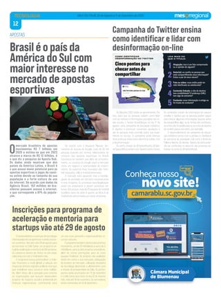 12
VALE DO ITAJAÍ, 20 de Agosto a 5 de Setembro de 2022
TECNOLOGIA
APOSTAS
Brasiléopaísda
AméricadoSulcom
maiorinteresseno
mercadodeapostas
esportivas
Empreendedores e startups de tecnologia
interessadas em se aprimorar e ainda concor-
rer a prêmios, têm até o dia 29 de agosto para
se inscrever no Celo Camp, um programa vir-
tual de aceleração e mentoria de 08 semanas.
Os cadastros devem ser feitos no site www.
celocamp.com até o final deste mês.
O programa busca potencializar a inclu-
são financeira a nível global, a adoção em
massa de dinheiro digital e acelerar startups
que trabalham para construir esta realida-
de. Além disso, ele é pensado para orientar
as organizações que buscam desenvolver
projetos de impacto social e ambiental em
finanças regenerativas, contribuindo para
um uso mais sensível e responsável dos re-
cursos naturais.
O programa também oferece dois prêmios
monetários, um de 10 mil dólares e outro de 5
mil dólares, para os dois projetos vencedores,
além de outras premiações para as cinco
equipes finalistas. Os projetos são avaliados
tendo em conta a sua execução, adequação
do produto ao mercado, utilização inovadora
da tecnologia blockchain e alinhamento com
a missão de prosperidade da Celo. Os partici-
pantes serão anunciados em 15 de setembro
e o Celo Camp terá início no dia 22 do mesmo
mês, indo até 18 de novembro. Os vencedores
serão conhecidos em 6 de dezembro.
Inscrições para programa de
aceleração e mentoria para
startups vão até 29 de agosto
O
mercado brasileiro de apostas
movimentou R$ 7 bilhões em
2020 e estima-se que em 2023
alcance a marca de R$ 12 bilhões, é
o que diz a pesquisa da Aposta Hub.
Os dados ainda mostram que dos
países da América Latina, o Brasil é
o que possui maior potencial para as
apostas esportivas e jogos de cassi-
no online devido ao tamanho de sua
população e a forte cultura de uso
da internet. De acordo com dados da
Agência Brasil, 152 milhões de bra-
sileiros possuem acesso à internet,
o que corresponde a 81% da popula-
ção.
De acordo com o Keyword Planner, fer-
ramenta de buscas do Google, mais de 35 mil
pessoas buscam por termos relacionados ao
universo das apostas esportivas no Brasil.
Constatou-se também que além do entreteni-
mento, os usuários do Google veem o mercado
como um negócio e oportunidade de investi-
mento. Os esportes mais buscados são: fute-
bol, basquete, vôlei e futebol americano.
O mercado está aquecido, mas a homolo-
gação da atividade em território nacional ainda
é uma incógnita. Os processos para legalização
estão em andamento e devem acontecer em
breve. Até porque, mais de 22 equipes de futebol
brasileiro tanto da série A quanto da Série B de
futebol são patrocinadas por estas empresas.
As Eleições 2022 estão se aproximando. Por
isso, para que as pessoas saibam como lidar
com as notícias e informações postadas nas re-
des sociais, o Twitter Brasil lançou no dia 17 de
agosto, uma campanha de educação midiática.
O objetivo é promover conversas saudáveis e
dar às pessoas mais controle sobre sua expe-
riência no serviço. A campanha ainda oferece
dicas práticas sobre como identificar e lidar com
a desinformação.
Os perfis oficiais do @TwitterBrasil e @Twit-
terSeguroBR já contam com Tweets sobre o tema.
Os conteúdos tratam de orientações em passos
simples e rápidos que as pessoas podem seguir
para checar algumas informações básicas antes
de compartilhar algo: se as fontes são confiáveis,
se a foto não foi adulterada ou se o site de destino
de um link parece estranho, por exemplo.
O desenvolvimento da campanha de educa-
ção midiática contou com a opinião e o feedback
de parceiros da sociedade civil como o Instituto
Palavra Aberta. Os demais Tweets da série pode-
rão ser conferidos no decorrer das próximas se-
manas na conta do @TwitterBrasil.
Campanha do Twitter ensina
como identificar e lidar com
desinformação on-line
 