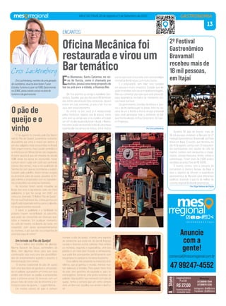 13
VALE DO ITAJAÍ, 20 de Agosto a 5 de Setembro de 2022 GASTRONOMIA
Cris Luchtenberg, membro de uma geração
de cozinheiros, atua na área fazem 7 anos.
Estudou Turismo e Lazer na FURB, Gastronomia
no SENAC, possui vários cursos na área do
turismo e da gastronomia.
Cris Luchtenberg
E
m Blumenau, Santa Catarina, no rei-
no do Garcia, como é chamado por
muitos,possuiumanovapropostade
bar ou pub para a cidade, o Osamas Bar.
Ele fica próximo ao antigo e badalado Cen-
tenário. Aqueles que são dos anos 80 lembram
das noites desse local. Para estacionar, deverá
entrar em ruas próximas, já que o bar fica na
via e sem estacionamento.
Ao entrar no bar, você já é recepcionado
pelos históricos objetos que lá possui, como
uma pick-up antiga que virou o palco principal,
um 147 no alto ajuda a iluminar o local, o flipera-
ma como opção de diversão no local, uma mesa
espetacular da catraca de ônibus, entre muitos
outros que você vira a noite com uma nostalgia
incrível de lembranças com muito humor.
E o proprietário, sem falar, uma comédia
em pessoa e muito simpático. Cuidado que ele
pode te receber com seu principal personagem.
Não vou comentar aqui para que você possa ter
essa experiência incrível e ter momentos úni-
cos nesse bar/pub.
Da gastronomia, comidas de boteco e pos-
sui o dia do hambúrguer na brasa, feito na tra-
seira de um a Kombi e muita cerveja artesanal
para você aproveitar todo o ambiente do bar
que fica localizado na Rua Centenário, 43, bair-
ro Progresso.
PorCrisLuchtenberg
ENCANTOS
OficinaMecânicafoi
restauradaevirouum
Bartemático
Divulgação
Divulgação
17 de agosto foi marado pelo Dia Nacio-
nal do Pão de Queijo! Levemente crocante,
douradinho por cima e macio por dentro, é
um dos salgados mais consumidos no Brasil.
Tem origem incerta, mas o poder simbólico e
a referência em Minas Gerais são inegáveis.
A maior aposta é que em meados do século
XVIII, ainda na época da escravidão, fosse
comum servir o pão com café aos senhores
(donos das terras), mas a má qualidade da
farinha fez com que as cozinheiras a substi-
tuíssem pelo polvilho. Assim teriam surgido
os primeiros pães de queijo, assados no fo-
gão a lenha e preparados com os ingredien-
tes produzidos nas próprias fazendas.
As receitas foram sendo inovadas ao
longo dos anos e agradando cada vez mais
paladares, o que fez surgir, em 2007, um
concurso chamado “O Melhor Pão de Queijo”.
Por ter sua final neste dia, a data ganhou um
significado especial e entrou para o calendá-
rio da gastronomia nacional.
O sabor, a qualidade e a facilidade no
preparo trazem versatilidade ao pãozinho,
que pode ser consumido em diversas oca-
siões e maneiras. Em qualquer momento,
no café da manhã, no lanche da tarde, em
coquetéis, com vários acompanhamentos
ou recheios, e por que não na companhia de
uma boa taça de vinho?
Um brinde ao Pão de Queijo!
Para o delírio dos enófilos de plantão,
Marina Bufarah de Souza, sommelière da
Wine, tem algumas dicas para que essa
combinação seja mais uma das possibilida-
des de encantamento quando o assunto é
harmonização com vinhos.
“A receita tradicional de pão de queijo
tem uma boa dose de gordura e untuosida-
de no paladar, que pedem um vinho com boa
acidez para limpar as papilas e prepará-las
para a próxima prova. Os brancos com um
pouco mais de corpo vão de encontro a es-
trutura e peso da iguaria...”, sugere Marina.
Em muitos cantos do país é comum
O pão de
queijo e o
vinho
rechear o pão de queijo, criando uma espécie
de sanduíche que pode ser de pernil, linguiça
curada e diversos outros sabores. Para ambos
os recheios, segundo a especialista, uma boa
pedida é um rosé bem frutado e refrescante,
que pode lhe acompanhar perfeitamente num
piquenique no parque ou na beira da piscina.
Essa delícia tão presente na mesa dos bra-
sileiros, que já ganhou o mundo, merece mui-
tos aplausos e brindes. Para quem mora fora
do país, tem gostinho de saudade e, para os
estrangeiros, torna-se uma grata surpresa ao
paladar. Seja qual for seu momento com pão de
queijo, tenha a certeza que um vinho sempre
será um bom par, escolha sua versão e desfru-
te!
Divulgação
/
Hercog
2º Festival
Gastronômico
Bravamall
recebeu mais de
18 mil pessoas,
em Itajaí
Durante 30 dias de evento, mais de
18 mil pessoas visitaram o Mercato do 2º
Festival Gastronômico Bravamall, na Praia
Brava em Itajaí. O evento, que terminou no
dia 14 de agosto, contou com 13 restauran-
tes participantes com opções de café da
manhã, combos com sanduíches e chopp,
risotos, comida mexicana, drinks, vinhos e
sobremesas. Foram mais de 2.800 pratos
vendidos ao preço fixo de R$ 49,90.
O evento contou com a parceria do
Convention & Visitors Bureau de Itajaí e
teve o objetivo de difundir a experiência
gastronômica do Mercato para diferentes
públicos, trazendo o que há de melhor da
cozinha regional do litoral catarinense.
Por Olga Helena de Paula
A86Store
Legging básica
P ao GG
R$ 27,00
Fazemos entrega
(consultar taxa)
Instagram: @a86store
Facebook: @a86store
WhatsApp:
(47)99945-7044
(47)98878-5330
Divulgação / Thiago Machado
Anuncie
com a
gente!
comercial@mesorregional.com.br
47 99247-4552
 