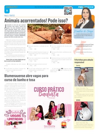 6
VALE DO ITAJAÍ, 20 de Agosto a 5 de Setembro de 2022
J
ustamente no dia em que comecei
a escrever esta coluna, recebi uma
ligação. Era uma moradora aqui da
região querendo adotar uma cachorri-
nha. Fiquei feliz da vida! Parecia ser uma
excelenteadotante!Atéque,emdetermi-
nadomomentodaconversa,descobrique
ela queria deixar a cachorra AMARRADA,
porque não tinha cercado onde vivia.
Infelizmente, ainda hoje é comum encontrar pes-
soas que deixam os animais acorrentados por horas
ao longo do dia (ou por toda a vida), como se fossem
prisioneiros.Jáimaginoupassaravidatodanomesmo
lugar?
Não é à toa, que muitos animais que vivem acor-
rentadosdesenvolvemproblemaspsicológicos.Ficam
agressivos e antissociais. Outros chegam até a ficar
com problemas físicos, como atrofia muscular e feri-
mentosnopescoço.
Deixaranimaisacorrentados(principalmentecor-
rentescurtas)éconsideradocrimedemaus-tratos.
Vamos fazer um teste rápido para sa-
ber se você é um bom adotante:
Assinale a alternativa que você considera
correta:
1 Se você adotar um bichinho, os demais inte-
grantes da sua família vão concordar?
( ) SIM ( ) NÃO
2 Você acha importante a castração dos ani-
mais?
( ) SIM ( ) NÃO
3 Você tem condições financeiras de pagar a va-
cinação todos os anos? Sim, a vacina é anual.
( ) SIM ( ) NÃO
4 A sua casa ou apartamento é cercado/telado
para ter um bichinho?
( ) SIM ( ) NÃO
5 Você é contra deixar animais em corrente?
( ) SIM ( ) NÃO
6 Se você mudar de local (casa, cidade..) teria
condições de levar o bichinho junto?
( ) SIM ( ) NÃO
7 Você tem condições de dar uma boa ração
para o seu animal?
( ) SIM ( ) NÃO
8 Se o seu pet ficar doente, você levaria ao vete-
rinário?
( ) SIM ( ) NÃO
9 Você está ciente que um pet vive, em média, 15
anos? E que precisa de cuidados durante todo
esse período?
( ) SIM ( ) NÃO
Se você respondeu NÃO a algumas dessas
perguntas, talvez NÃO seja o momento de você
adotar um pet.
MAUS-TRATOS
Animaisacorrentados!Podeisso?
Sammy
Fêmea / Porte médio / 11 kg
Adora brincar, correr e vira de barriguinha
para cima pedindo carinho. Já está castrada
e vacinada.
Interessados podem entrar em contato
com o Programa Esquadrão Pet pelo Face-
book ou Instagram.
MENINO
Macho / Porte médio / 10kg
Super carinhoso e carente. Adora ficar o
tempo todo com as pessoas e também brin-
car com outros animais. Já está castrado.
Fofurinhas para adoção
responsável
ESPAÇO PET
Jornalistaeativistadacausaanimal.Jáfoi
apresentadoraderádioeTV.Hojeédiretorado
sitevaledospets.com.br
Danúbia de Souza
A blumenauense, Mayra Grooming, espe-
cialista em estética animal, viu no mercado de
trabalho a necessidade de formar profissio-
nais capacitados para a profissão de banhista
para pet shops e banho e tosa.
Ela que atua no mercado há mais de sete
anos, dos quais, dois anos trabalhou na Áus-
tria, atendendo em domicílio; hoje possui seu
próprio estabelecimento no bairro Valparaíso.
O diferencial de seus cursos é o formato,
além de ser 100% prático, as turmas são indi-
viduais ou em dupla, para que o processo de
aprendizado seja altamente eficaz.
Ficou interessado? Entre em contato pelo
telefone (47) 98908-1944 ou através de seu
perfil no Instagram @mayragrooming.
Blumenauense abre vagas para
curso de banho e tosa
Gostou das notícias da área pet? Então
conﬁra o site valedospets.com.br
Instagram: valedospets.oﬁcial
Facebook: valedospets.Blumenau
 