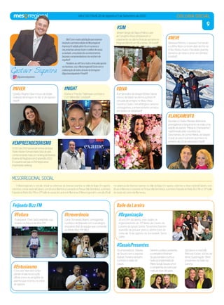 9
VALE DO ITAJAÍ, 20 de Agosto a 5 de Setembro de 2022 COLUNA SOCIAL
#NIVER
#Fofura #Organização
#CasaisPresentes
#Irreverência
#SIM
#LANÇAMENTO
#EMPREENDEDORISMO
#DIVA
#NIGHT
#Entusiasmo
#NEVE
Cybelly Regina Silva trocou de idade
rodeada de amigos no dia 12 de agosto.
Viva!!!!
O pequeno Theo Seibt exibindo sua
lindeza na feijuca da Bizz FM.
Já era fim da desta, mas todos os
organizadores do 31º Baile de Casais da
Lareira da Igreja Santa Terezinha fizeram
questão de pousar para a última foto da
noite de 13 de agosto na Sociedade Testo
Salto.
Carol Tomaselli Baehr contagiando
o público da feijoada com sua alegria
enquanto fala da equipe que comanda
na Rádio Bizz FM 98,3.
Jotaan Sérgio da Silva e Maria Luiza
de Carvalho Rosa oﬁcializaram o
casamento no último ﬁnal de semana no
Magnani Bistrô, em Blumenau. Só love!!!!
Gonzalo e Cibelle Mendes Beltrame
prestigiando o lançamento de mais uma
edição do evento “Moda & Champanhe”,
capitaneado pela colunista Juli
Deschamps, do Jornal Metas, de Gaspar.
O auê, só para mulheres acontece no
próximo dia 20 de setembro! Top!!!!
OCEOdaCNEmpreendimentosdeItajaí,
PedroNozorFerreiraNeto,felizdavida
comemorandomaisumrankingdaRevista
ExamedeNegóciosemExpansão2022.
ÉaquartavezqueaCNintegraesse
importanteranking.
A empresária da beleza Núbia Cabral
trocou de idade na última quinta (11)
cercada de amigos no Bela Vista
Country Clube. Com energia e carisma
contagiantes, a aniversariante arrasou
em todos os detalhes!!!
Elaine e Priscila Tiefensee curtindo o
Curt Wine Bar. Lindas!!!!
O locutor Marcello Grillo
dando show na locução
oﬁcial entre as atrações do
evento que ocorreu no início
de agosto.
Vanessa Montini, o esposo Fernando
e a ﬁlha Alice curtiram dias de frio no
Chile. Rolou muito chocolate quente,
bonecos de neve e amor em família!
Lindos!!!
Olá!Écommuitasatisfaçãoqueestamos
iniciandoaprimeiraediçãodoMesoregional
Impresso!Aediçãopilotofoiumsucessoe
naspróximasvamostrazeromelhordenossa
sociedade,umapitadadosacontecimentos
bacanaseempreendedoresnosenchemde
orgulho!!!
ParabénsaoJeff,Ivoetodootimepelaaposta
noimpresso,vivaoMesorregional!Contocoma
colaboraçãodetodosatravésdoInstagram
@gustavosiqueiratv!Prosit!!!!
Gustavo Siqueira
@gustavosiqueiratv
MESORREGIONAL SOCIAL
O Mesorregional é o veículo oficial na cobertura de diversos eventos no Vale do Itajaí. Em agosto,
cobrimos o show nacional Cabaré, com Bruno e Marrone e Leonardo no Parque Vila Germânica, a primeira
Feijoada da Rádio Bizz FM e o 31º baile de casais da Lareira de Blumenau O Mesorregional é o veículo oficial
na cobertura de diversos eventos no Vale do Itajaí. Em agosto, cobrimos o show nacional Cabaré, com
Bruno e Marrone e Leonardo no Parque Vila Germânica, a primeira Feijoada da Rádio Bizz FM e o 31º baile
de casais da Lareira de Blumenau.
Feijoada Bizz FM Baile da Lareira
Os empresários Tatiane
de Souza com o esposo
Rafael Pereira também
curtiram o baile de
casais.
Dentre o público presente,
a contadora Rosimeri
Souza também curtiu a
noite acompanhada de
Mário Sergio Souza. Um é
a companhia do outro por
mais de duas décadas.
Gilmara e o maridão
Marcelo Feller, sócios da
Ximix Sublimação Têxtil
presentes no baile da
Lareira.
 